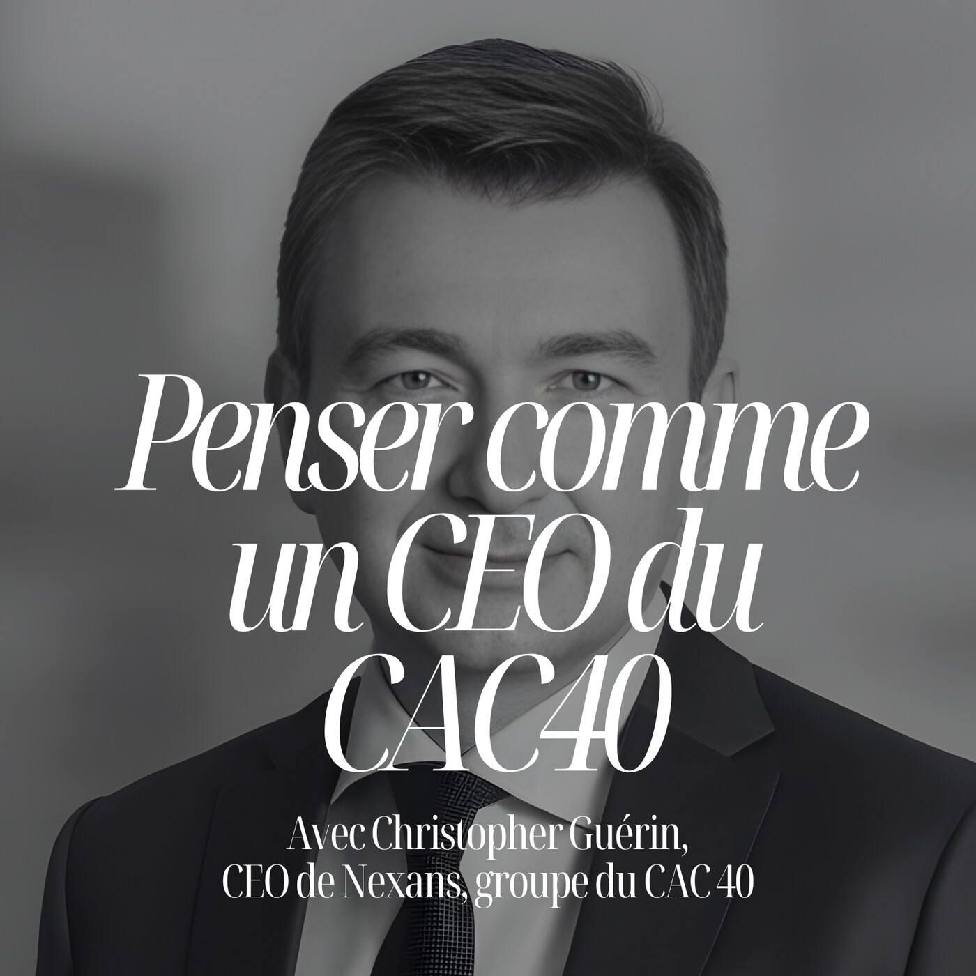 Cet échange avec un CEO du CAC40 est devenu l’un de mes épisodes préférés, Christopher Guérin (Nexans) #329