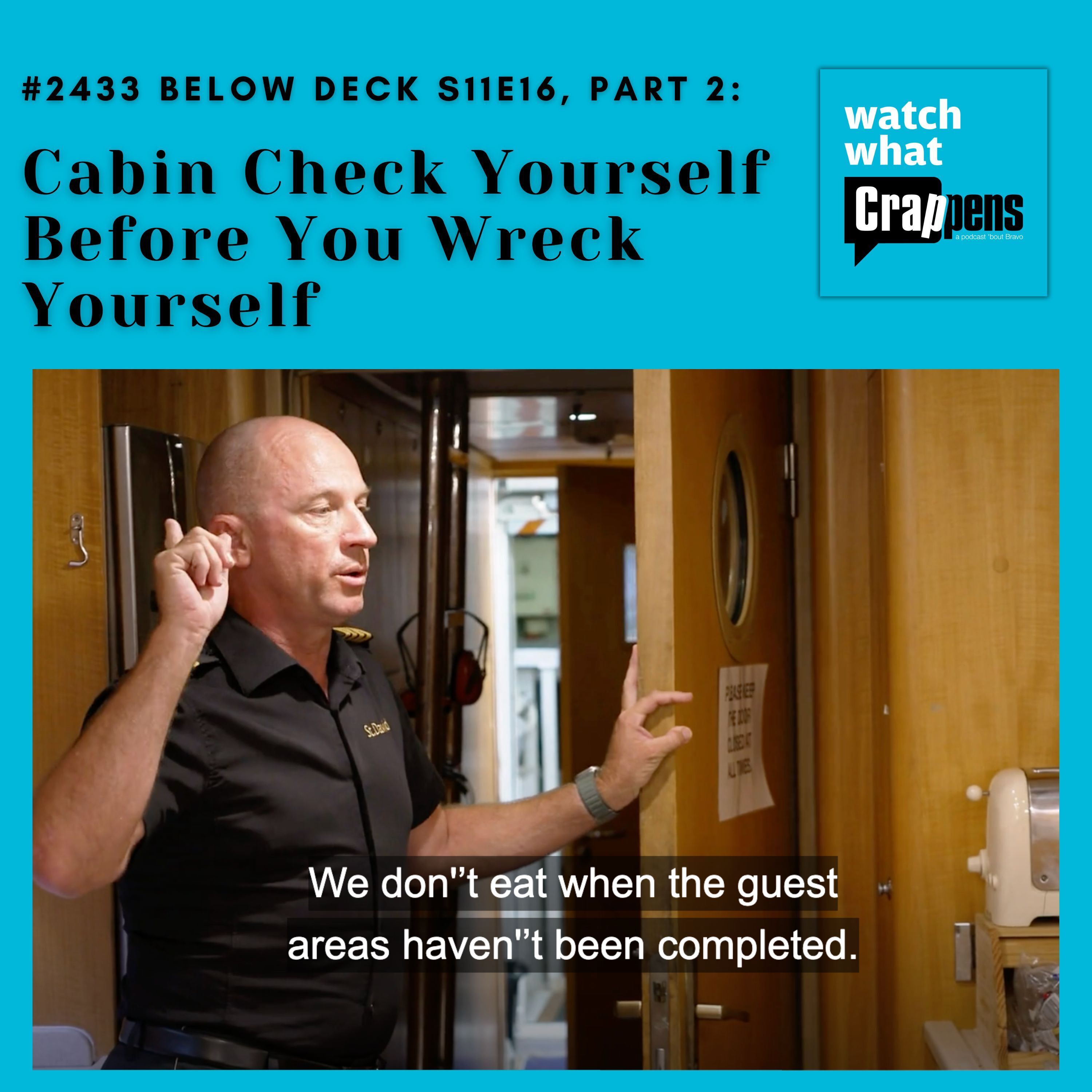 #2433  Below Deck S11E16, part 2: Cabin Check Yourself Before You Wreck Yourself