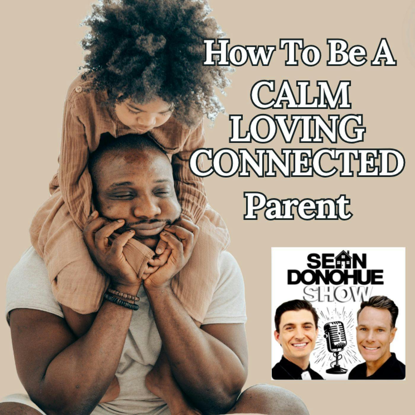 How to be a Calm, Loving, Connected Parent | With Jordan