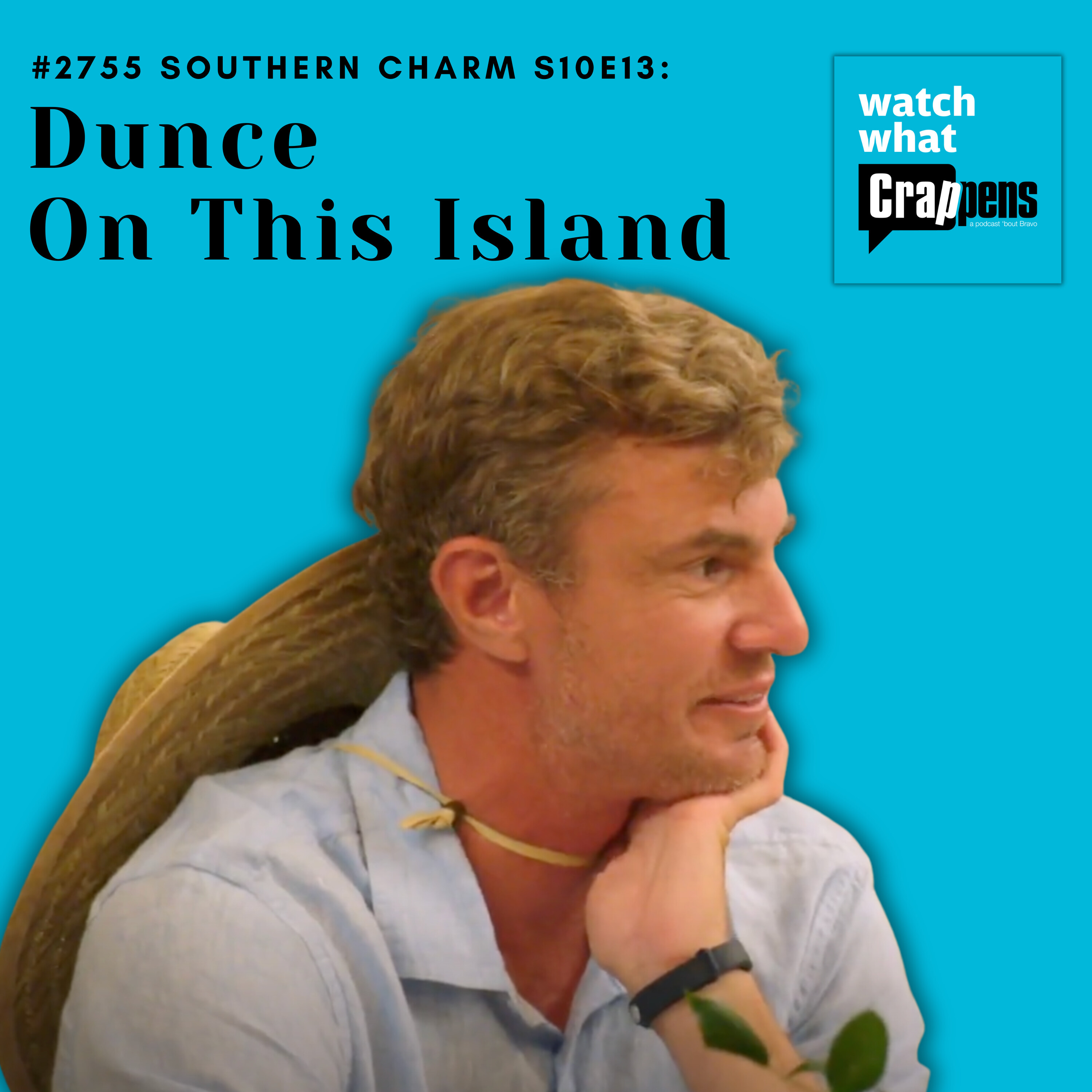 #2755 Southern Charm S10E13:  Dunce On This Island - podcast episode cover