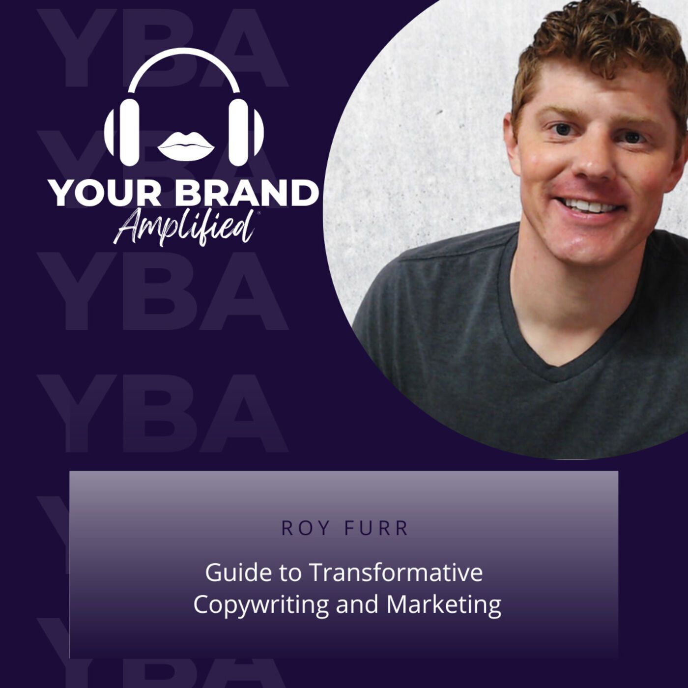S E231: Roy Furr's Guide to Transformative Copywriting and Marketing episode artwork