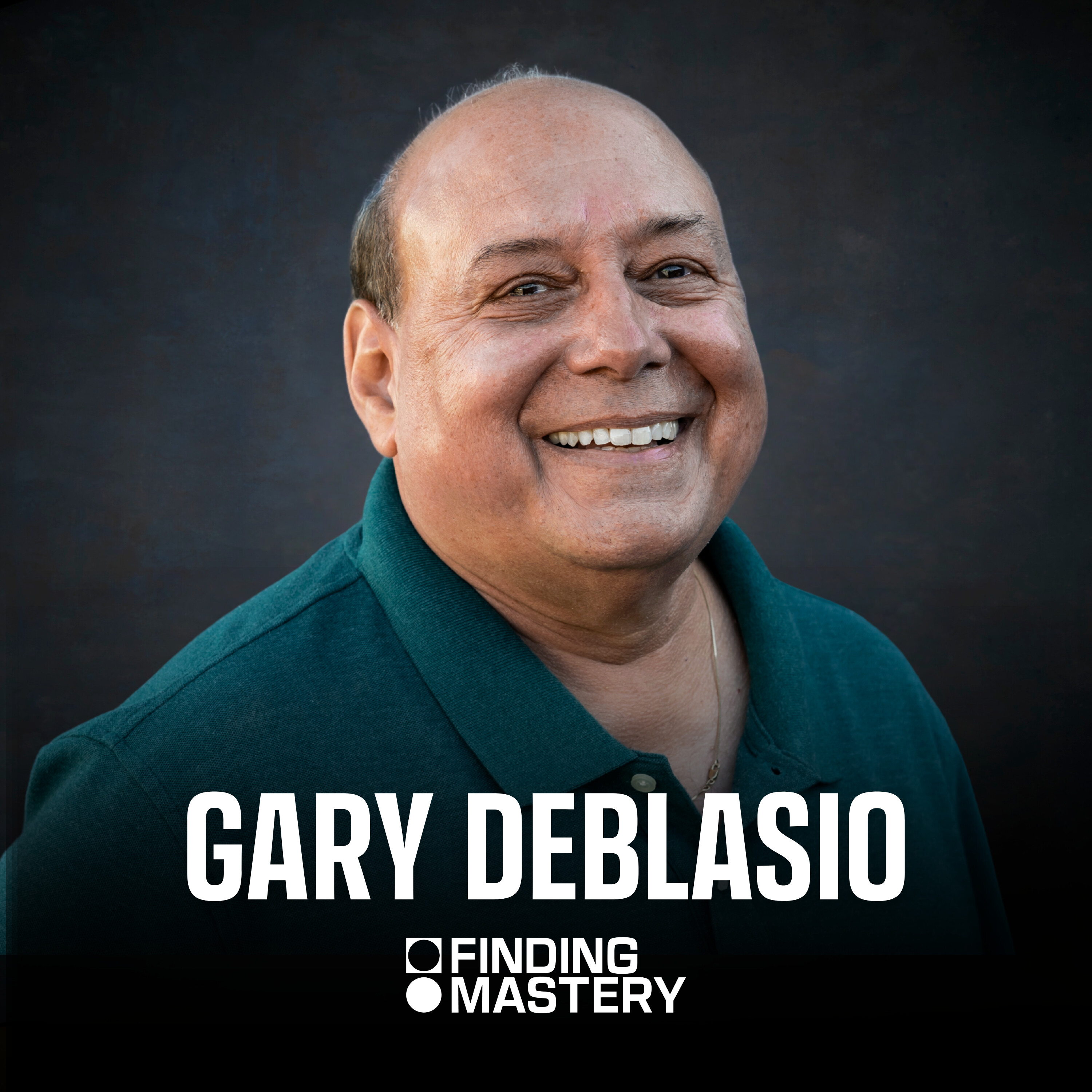 A Conversation With The Mentor Who Changed My Life | Gary DeBlasio