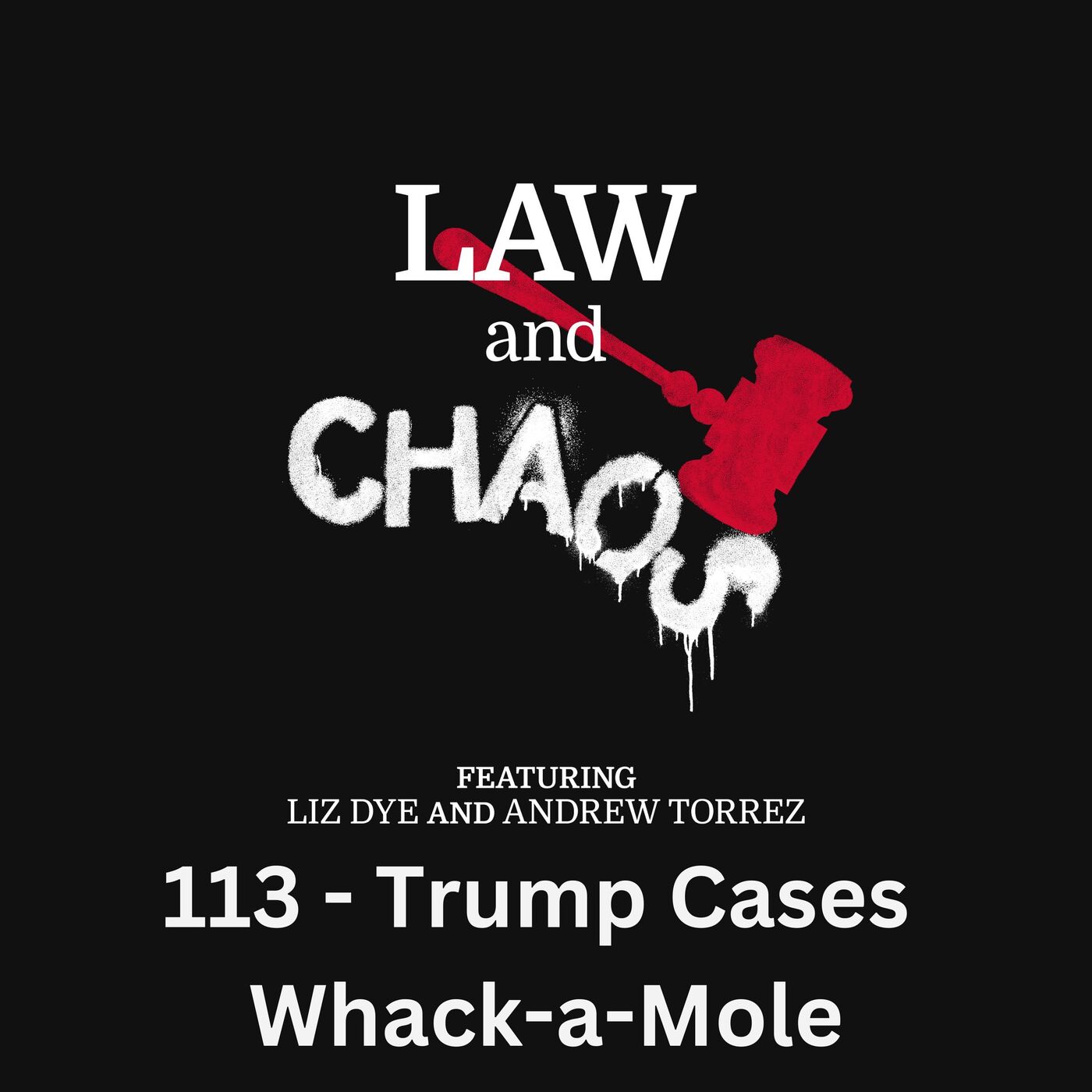 Ep 113 — Hey, DOJ, Some Idiot Is Signing Your Name On Pleadings