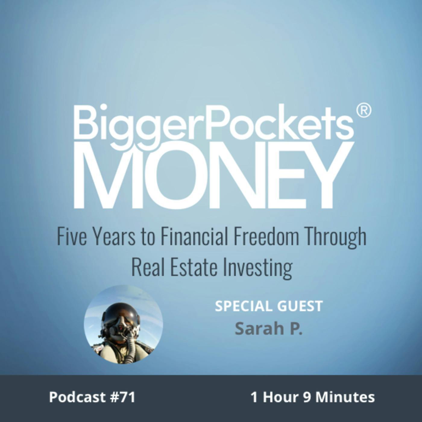71: 5 Years to Financial Freedom Through Real Estate Investing With Sarah P.