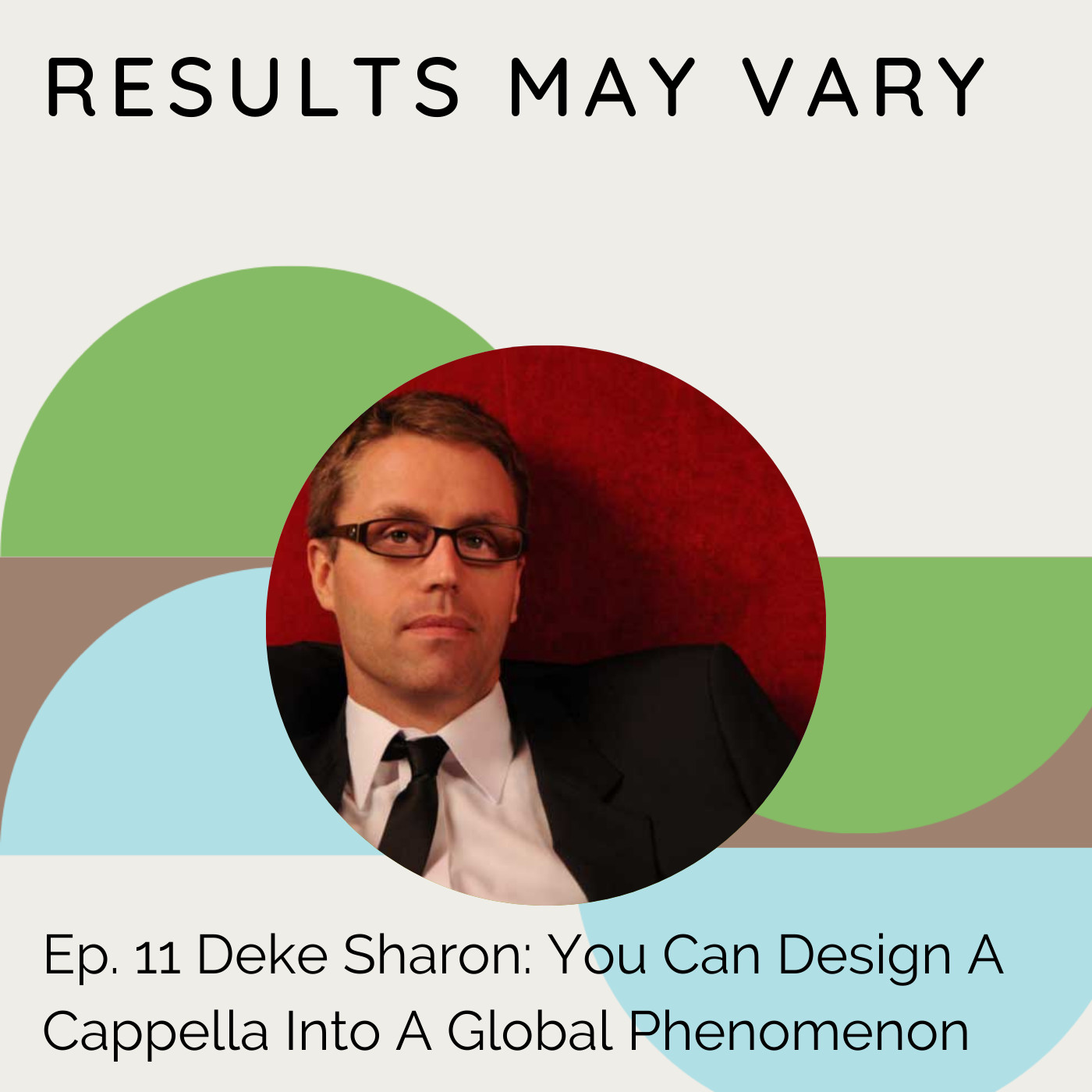 RMV 11 Deke Sharon: You Can Design A Cappella Into A Global Phenomenon