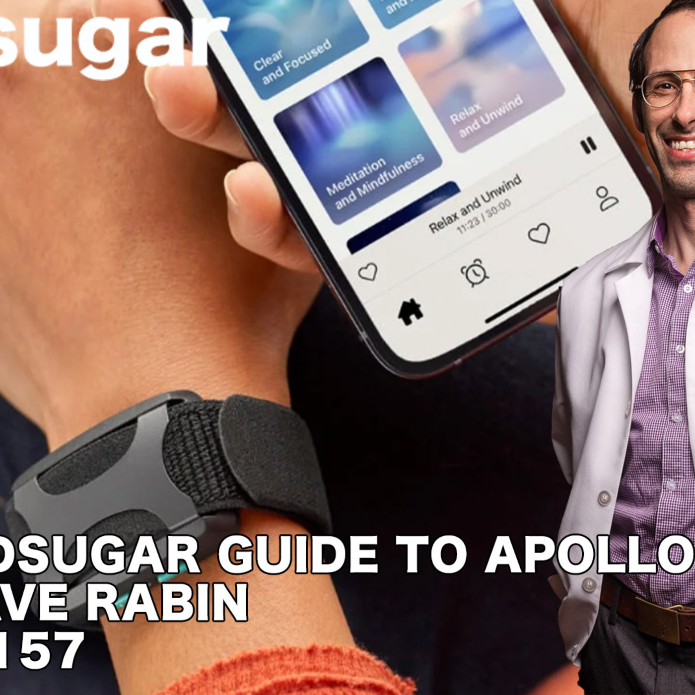 Neuroscientist and psychiatrist Dr. Dave Rabin & Apollo Neuro | goodsugar 157 episode artwork