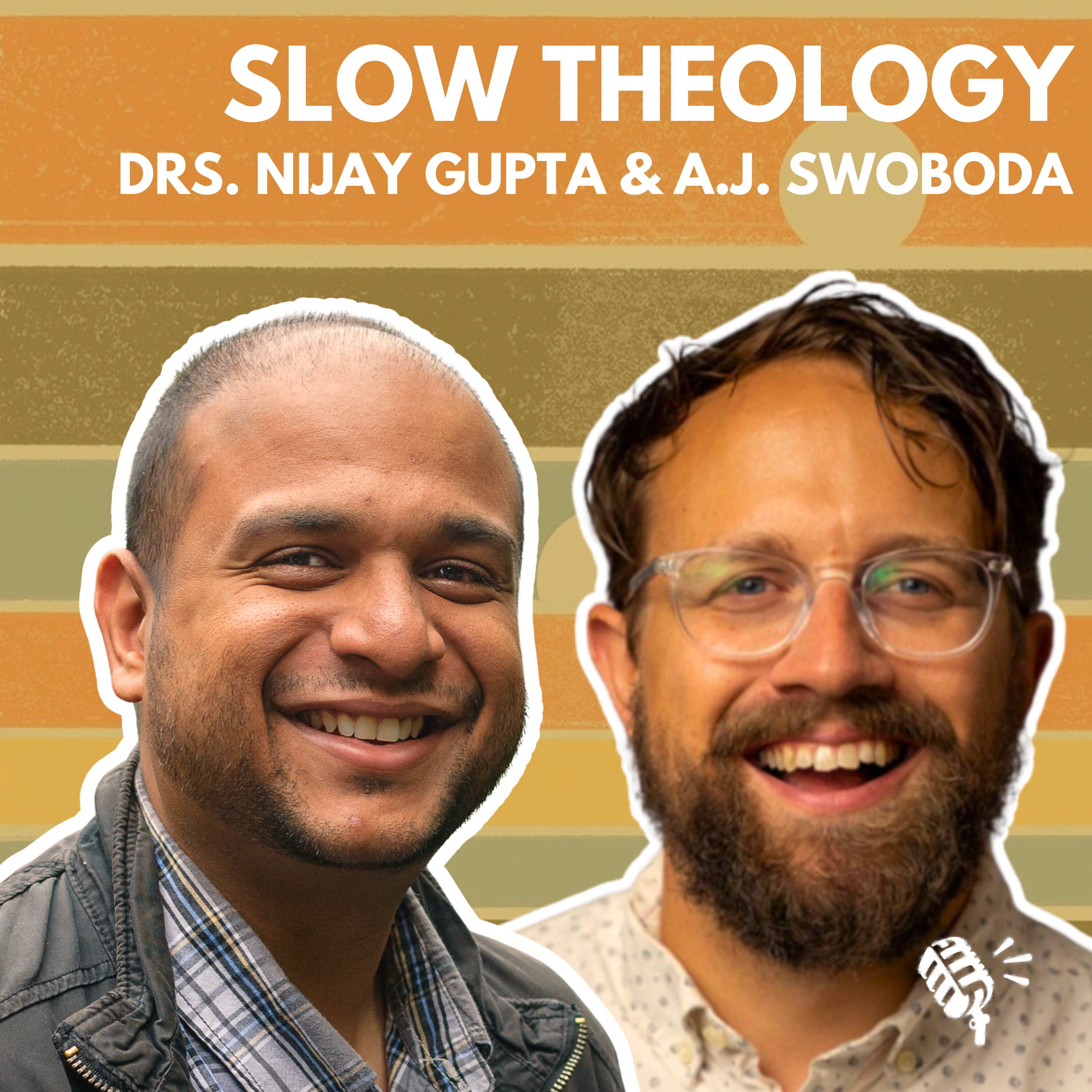 Slow Theology: Drs. Nijay Gupta and A.J. Swoboda