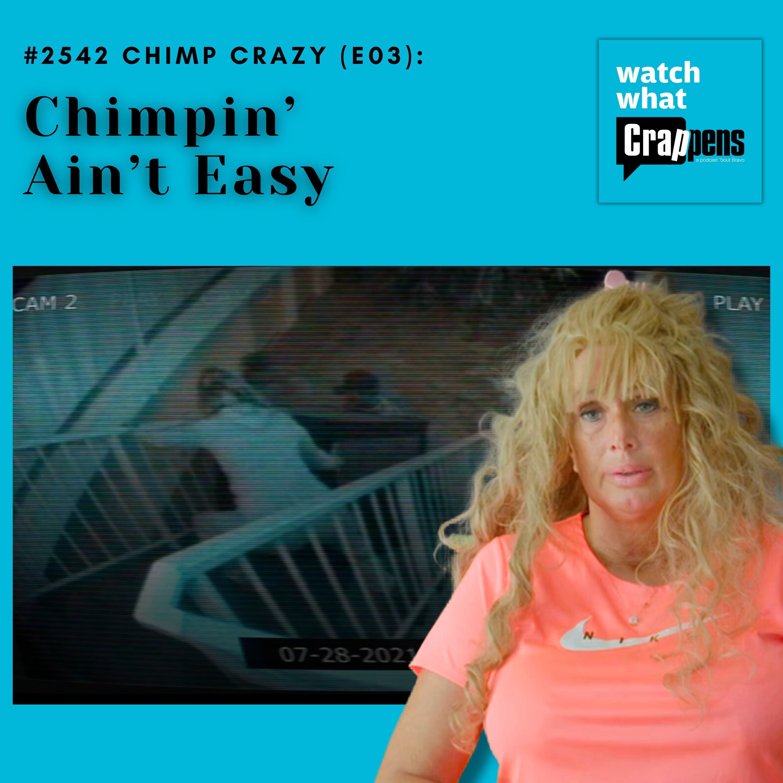 #2542 Chimp Crazy (E03): Chimpin’ Ain’t Easy