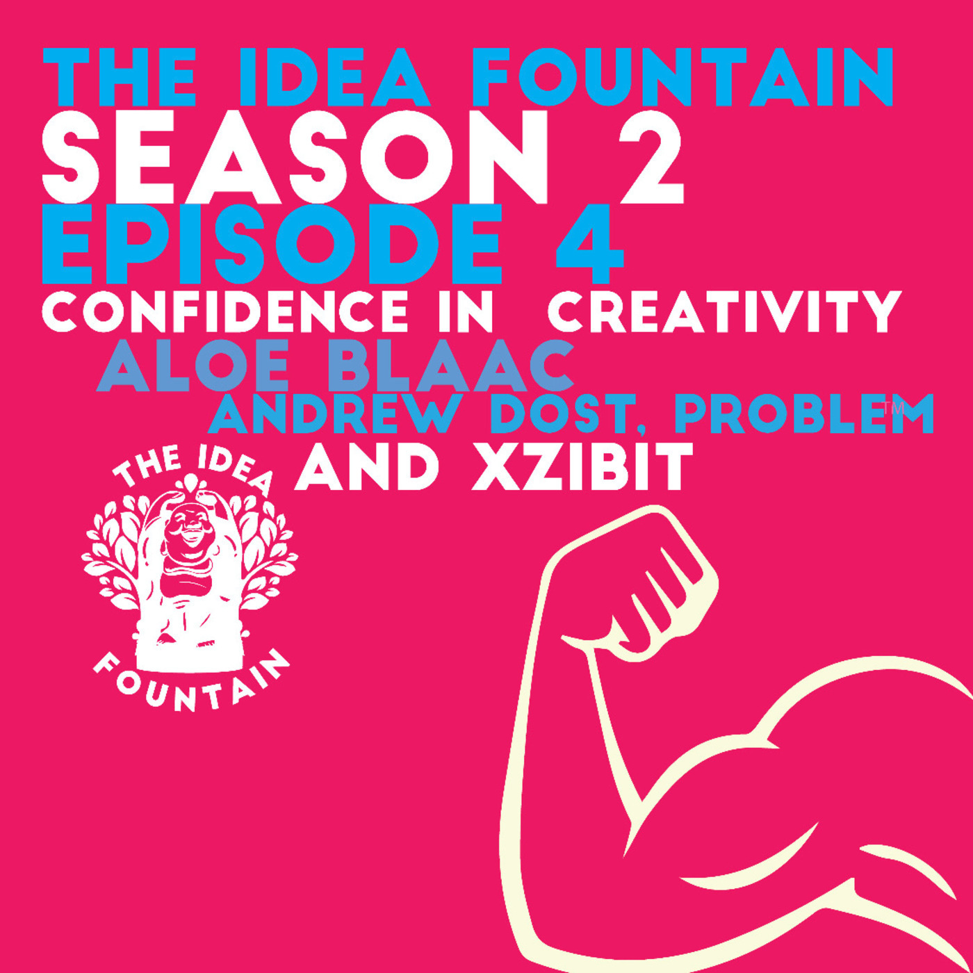 The Idea Fountain S2 Ep4: Confidence in Creativity with Aloe Blacc, Andrew Dost, Problem, and Xzibit
