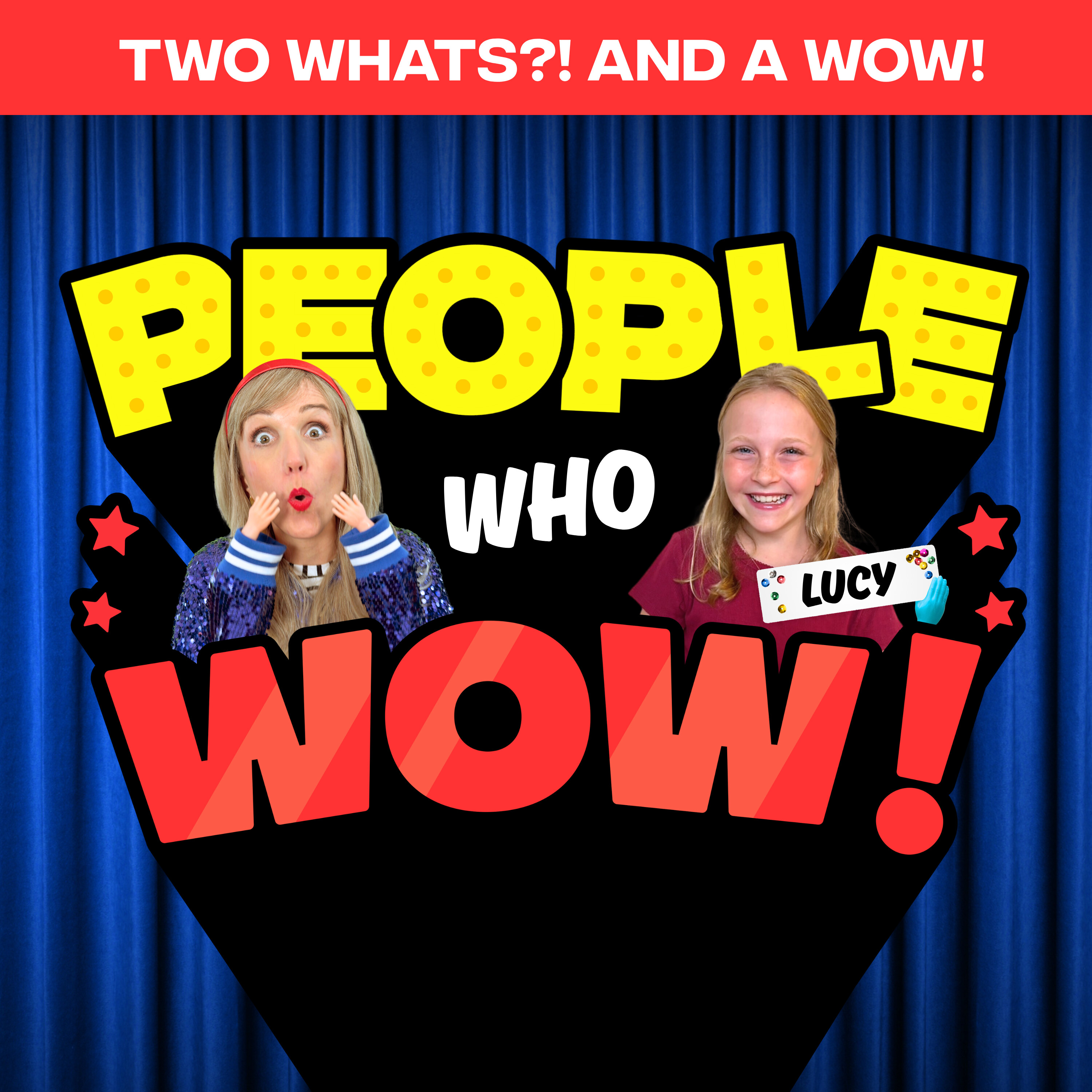 Two Whats?! And A Wow! People Who Wow Edition - Lucy - Guess the True Facts about This Extraordinary Kid!