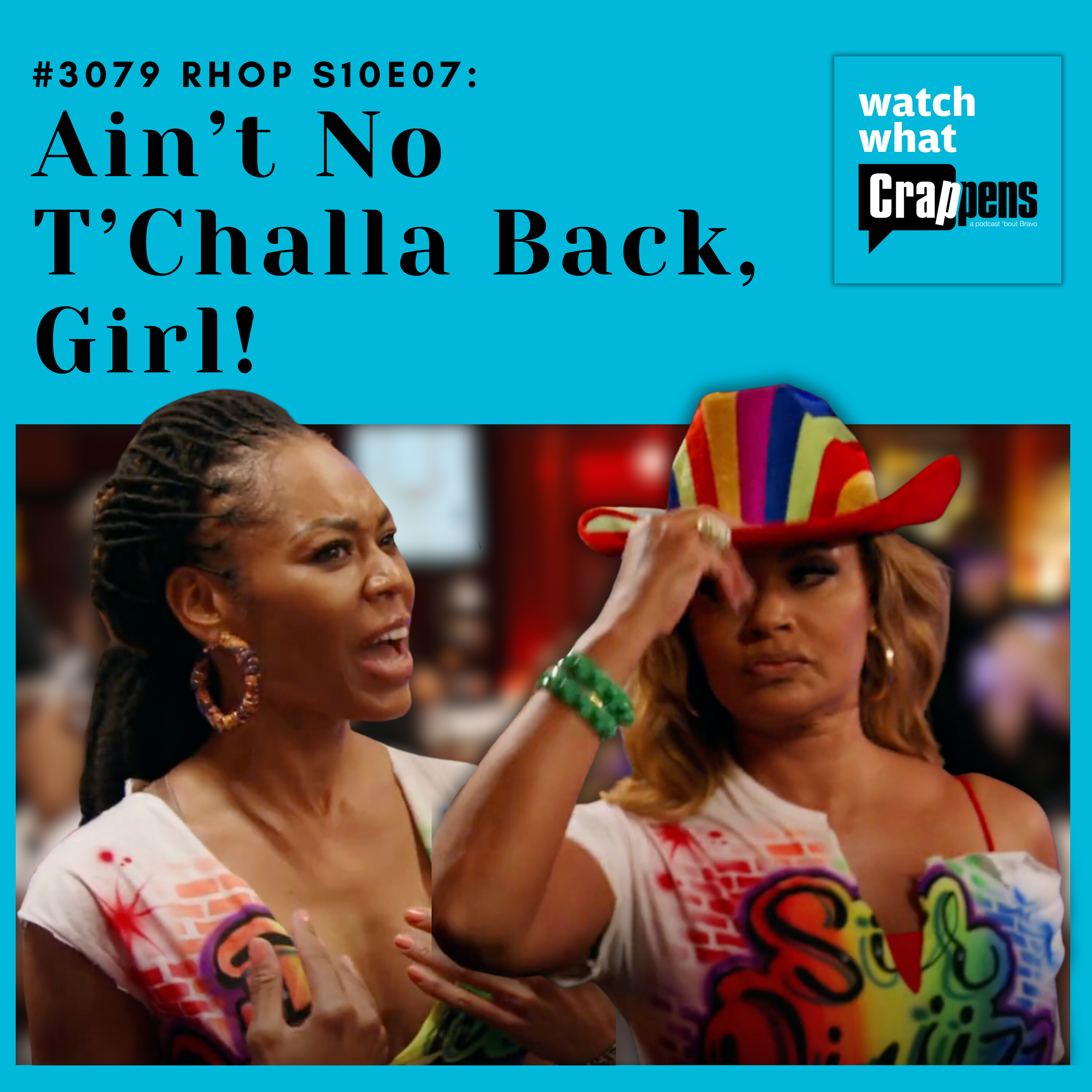 #3079 RHOP S10E07: Ain’t No T’Challa Back, Girl!
