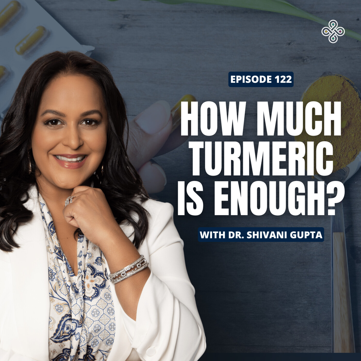 Ep. 122 - Turmeric FAQs Answered: How to Heal Inflammation the Right Way | Dr. Shivani Gupta Solo Episode