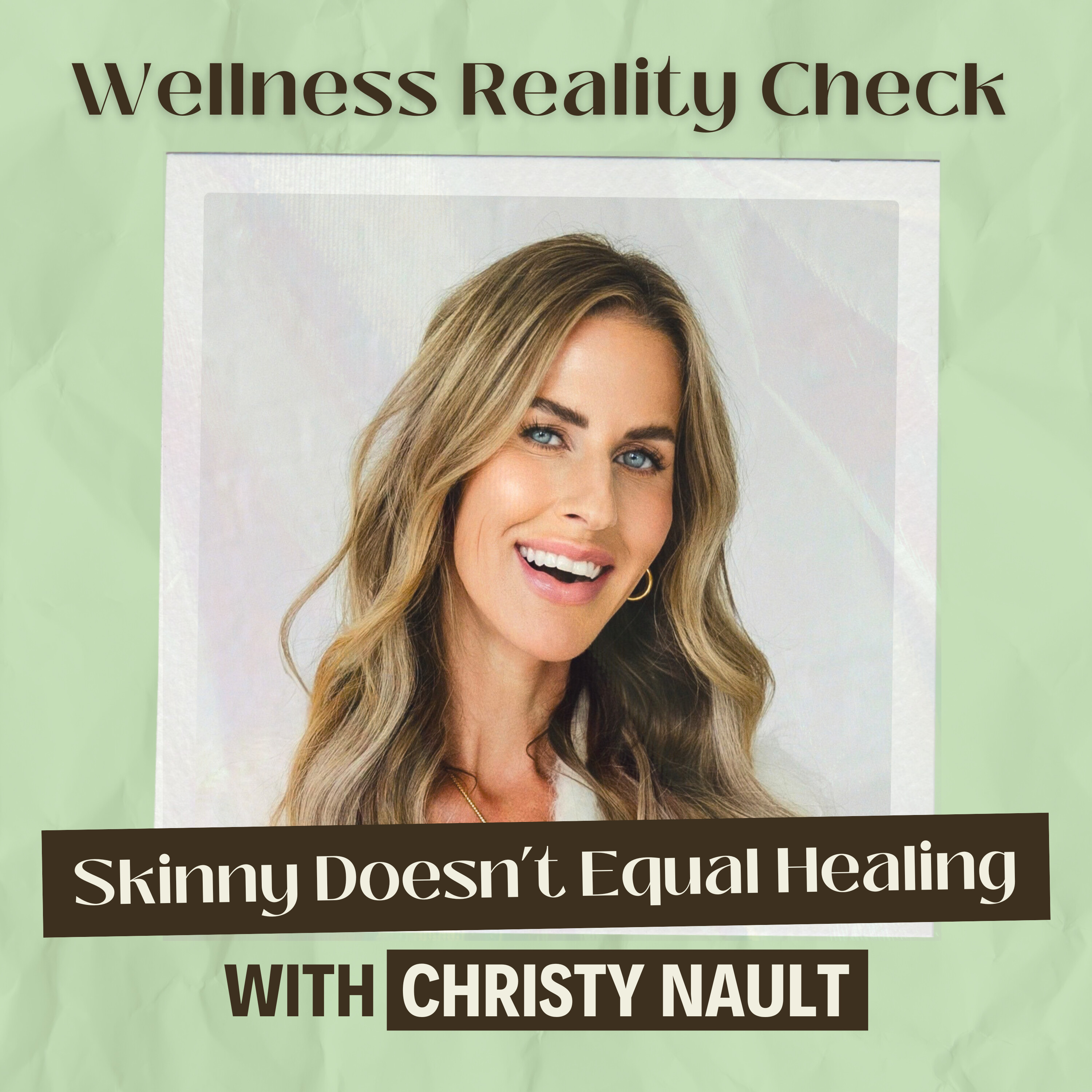 58 - Skinny Doesn't Equal Healing: Unpacking the GLP Craze with Christy Nault