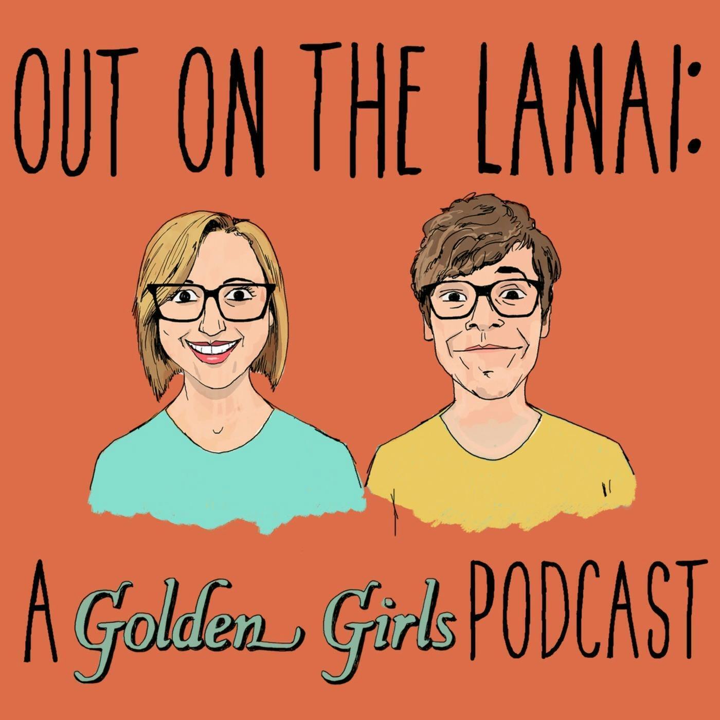 Out on the Lanai: A Golden Girls Podcast