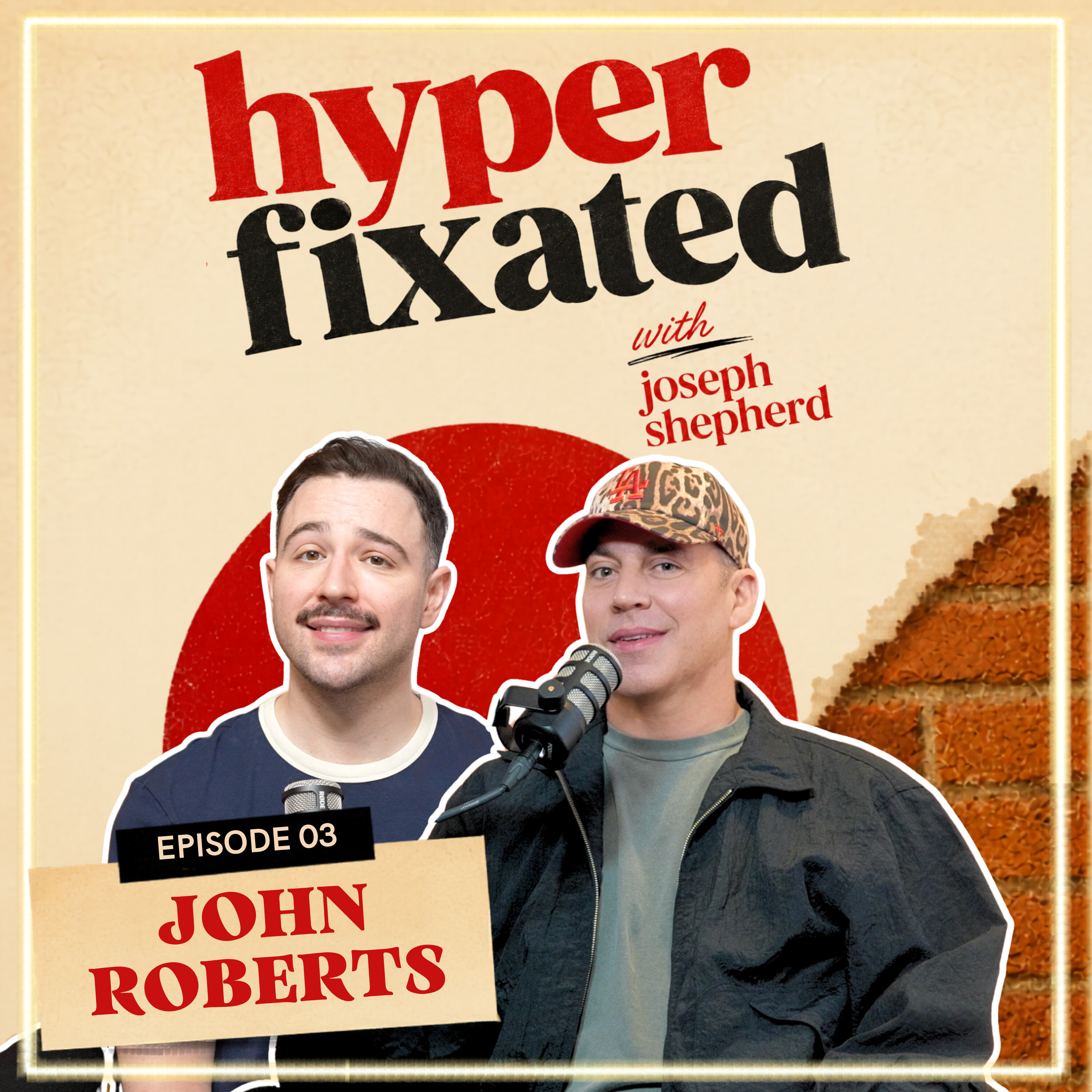 John Roberts: Hyperfixated with Joseph Shepherd Ep. 3