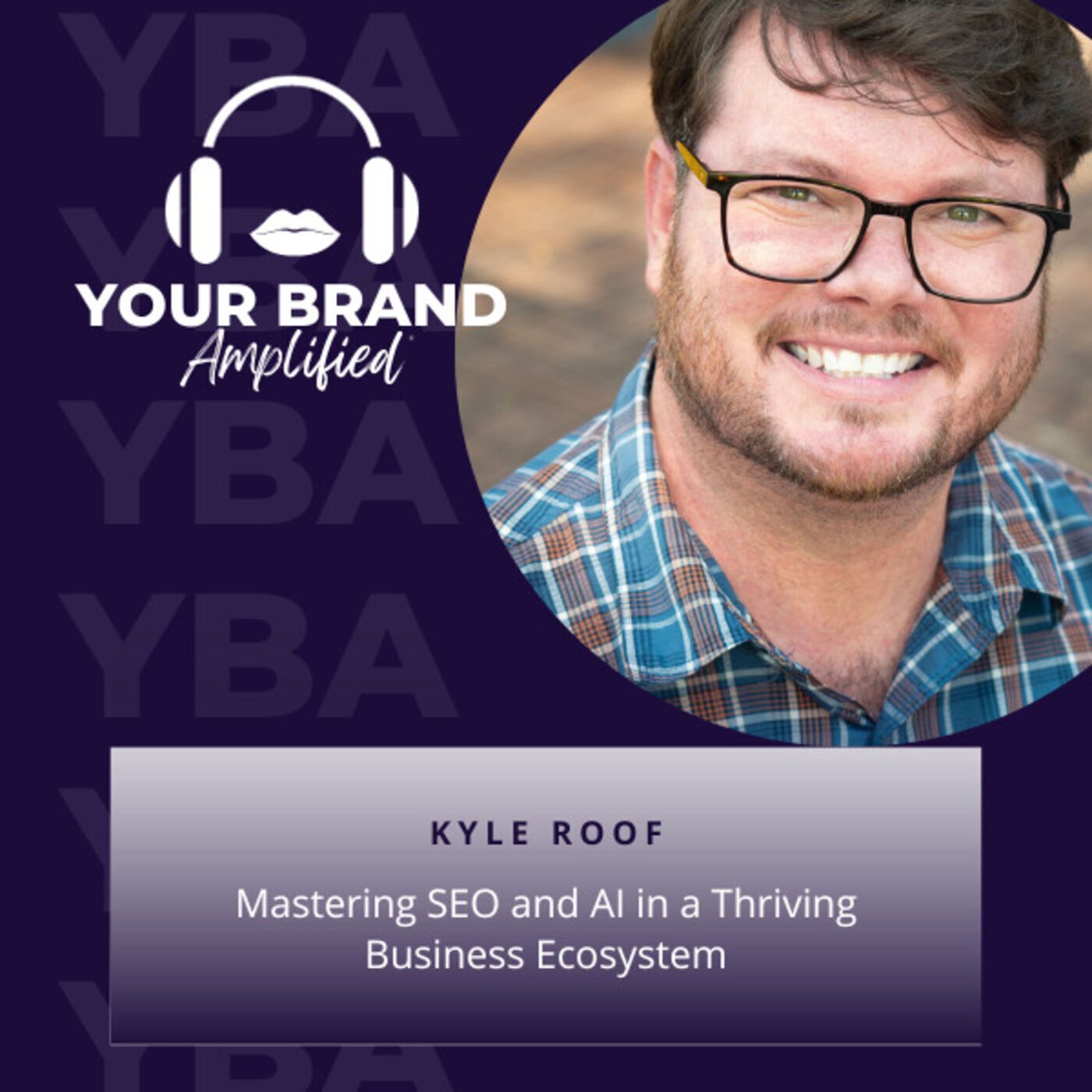 S E222: Mastering SEO and AI in a Thriving Business Ecosystem with Kyle Roof episode artwork