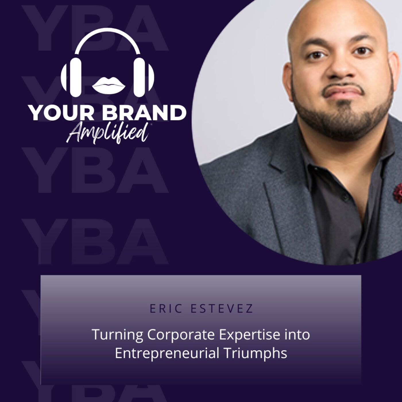 S E226: Turning Corporate Expertise into Entrepreneurial Triumphs with Eric Estevez episode artwork
