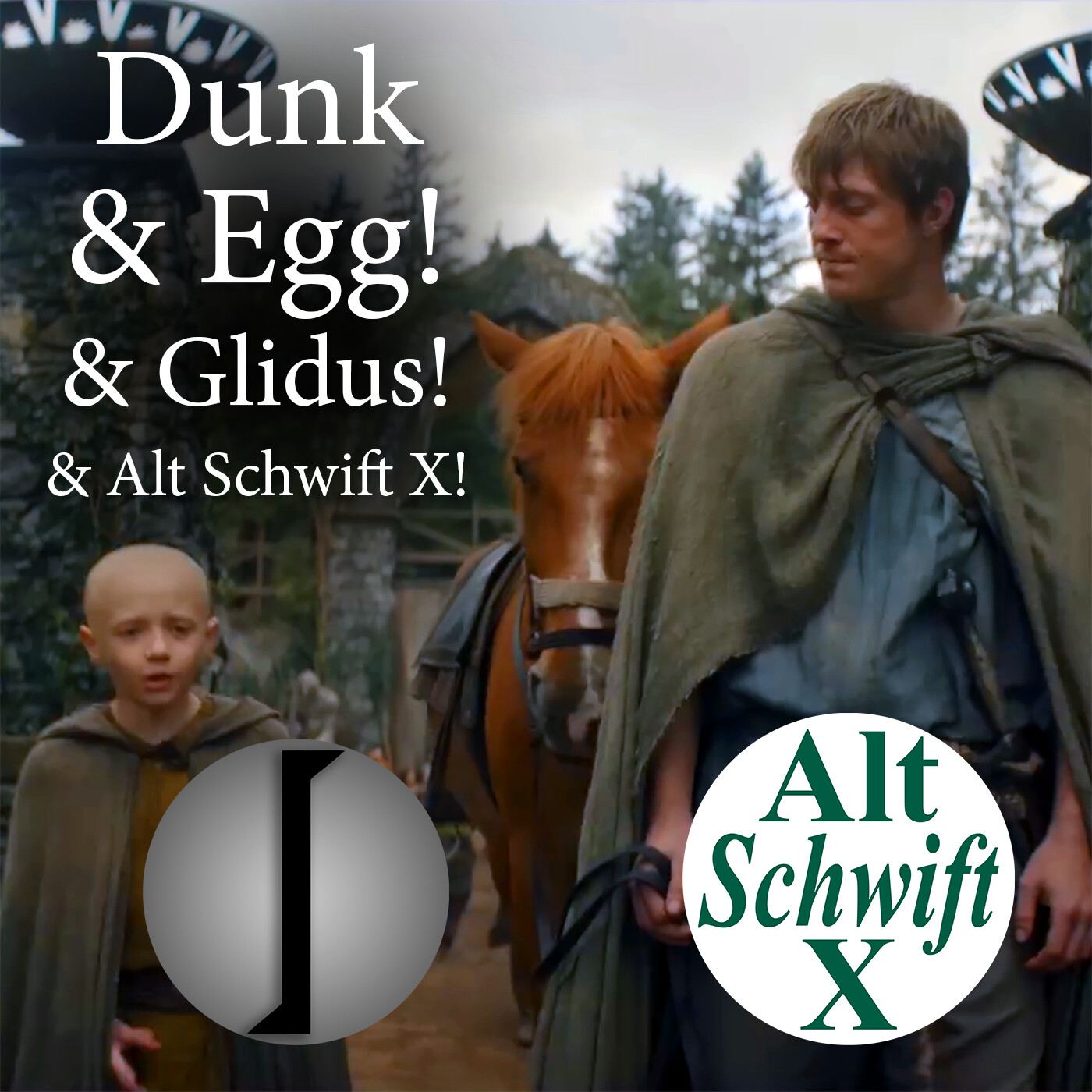 A Knight of the Seven Kingdoms: Dunk & Egg & Glidus & Alt Schwift X