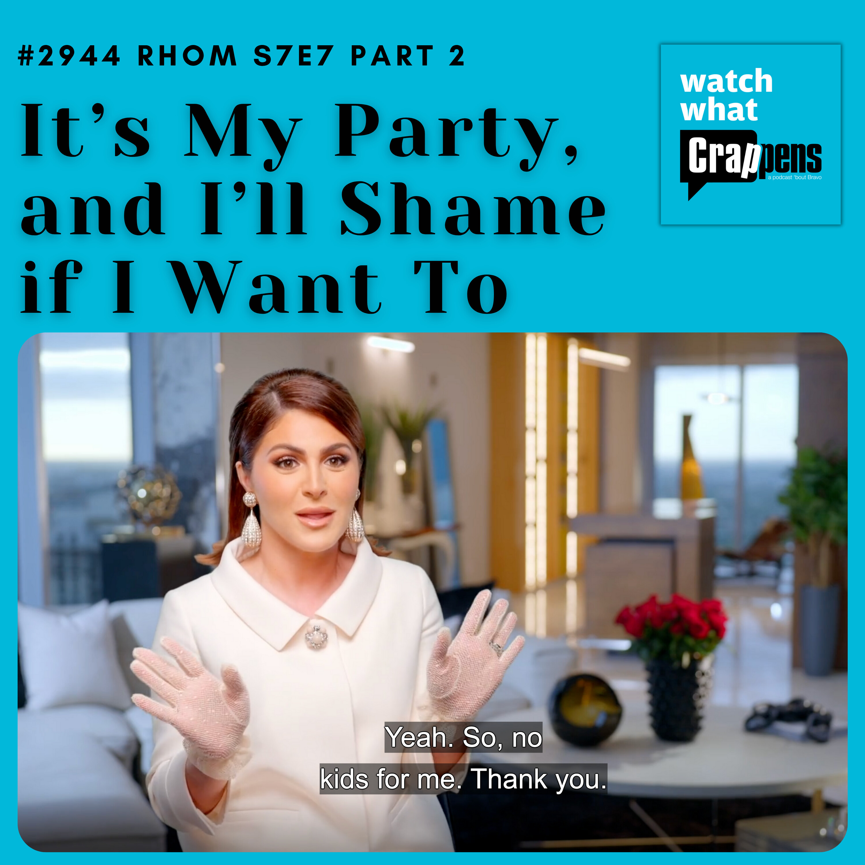 #2944  RHOM S7E7 Part 2: It’s My Party, and I’ll Shame if I Want To