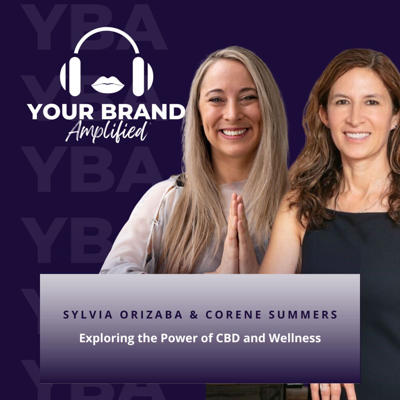 S E182: Exploring the Power of CBD and Wellness with Sylvia Orizaba and Corene Summers episode artwork