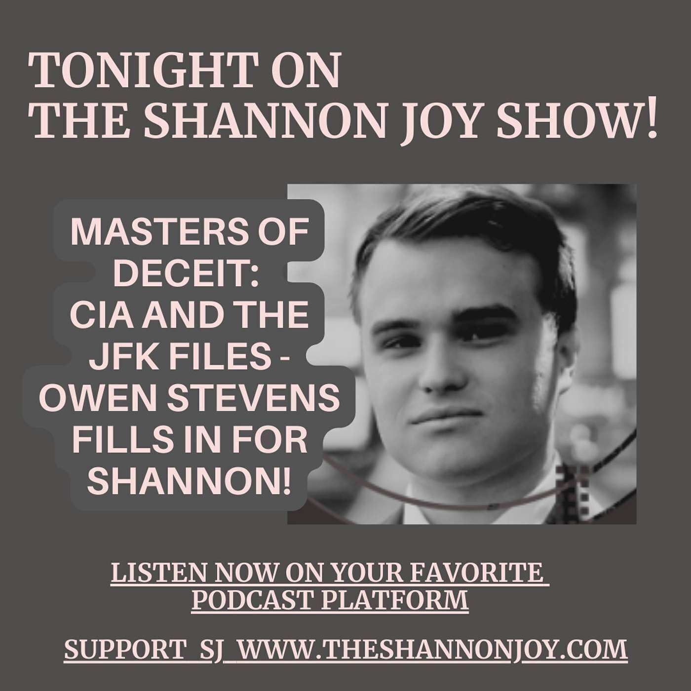 Saturday December 17 - Masters of Deceit: CIA and the JFK Files - Owen Stevens Fills In For Shannon!