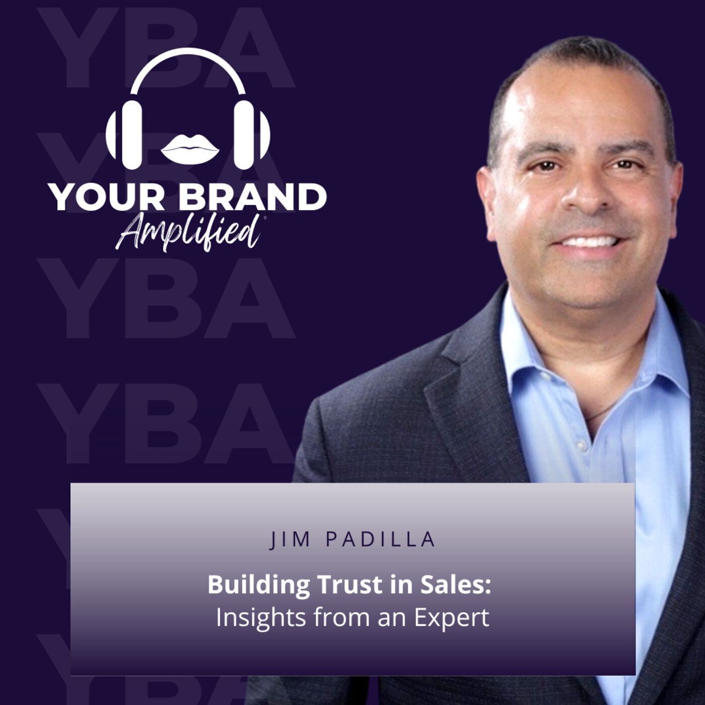 S E140: Building Trust in Sales: Insights from an Expert with Jim Padilla episode artwork