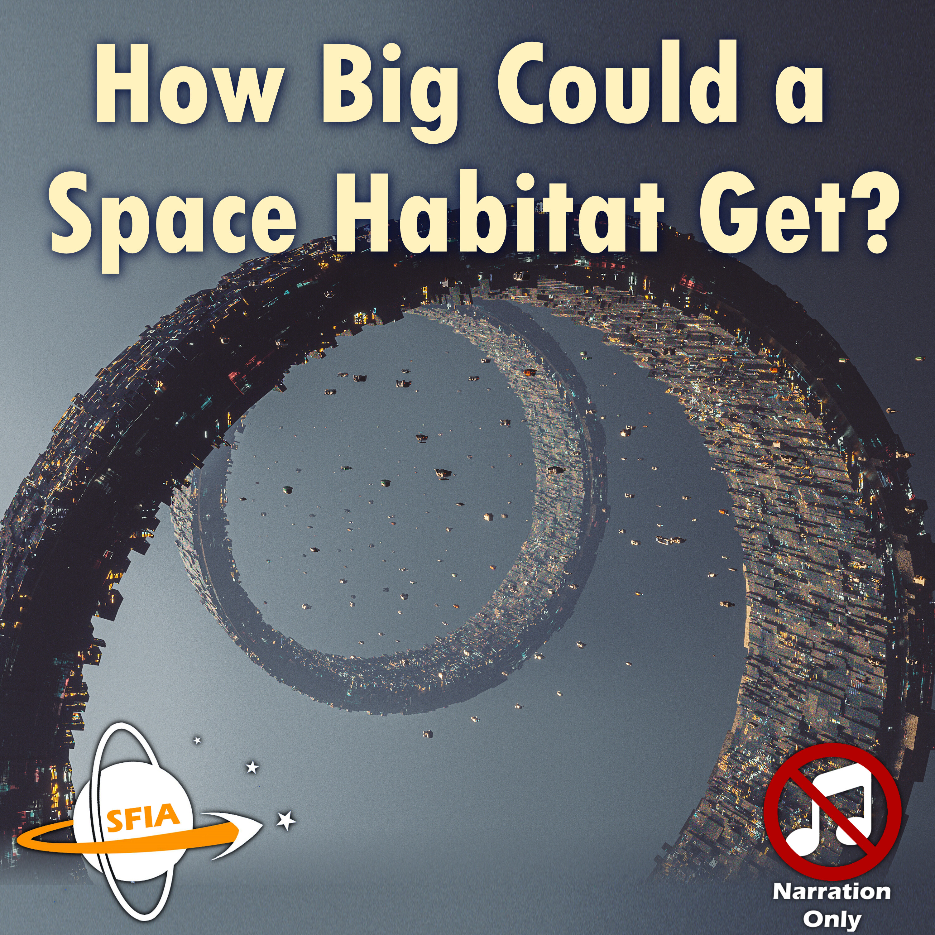 How Big Could a Space Habitat Get? (Narration Only) How Big Could a Space Habitat Get? (Narration Only)