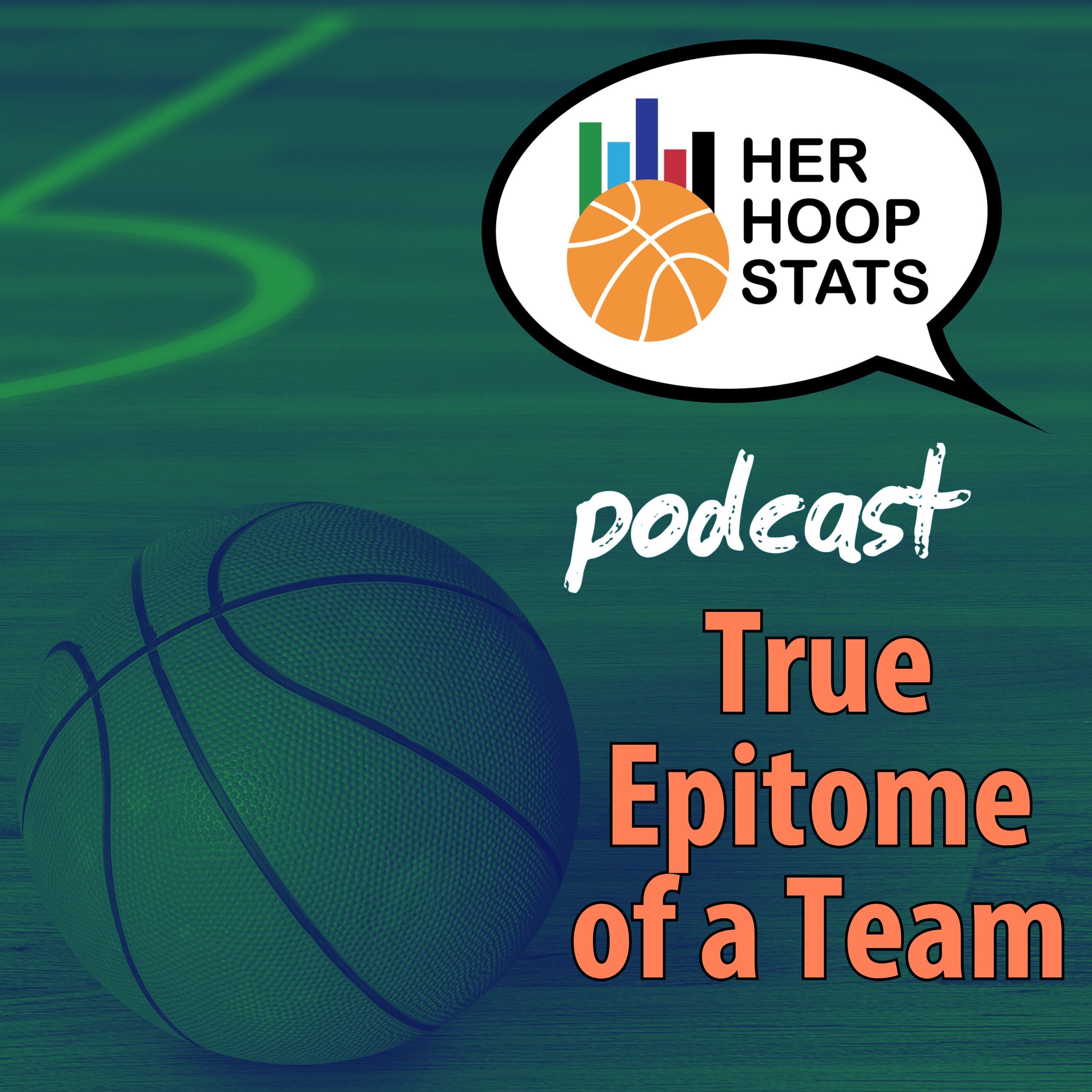 True Epitome of a Team | The Her Hoop Stats Podcast