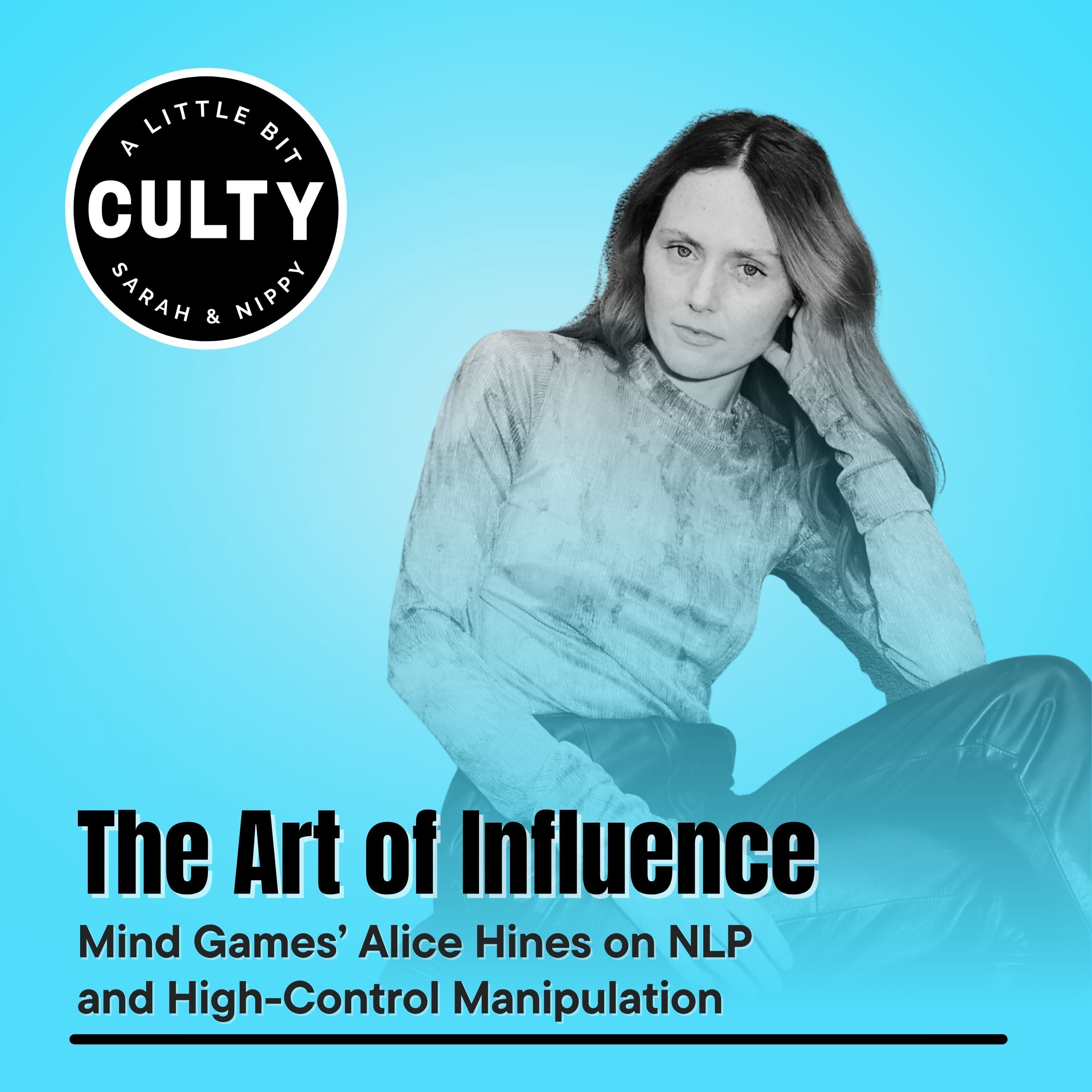 The Art of Influence: Mind Games’ Alice Hines on NLP and High-Control Manipulation