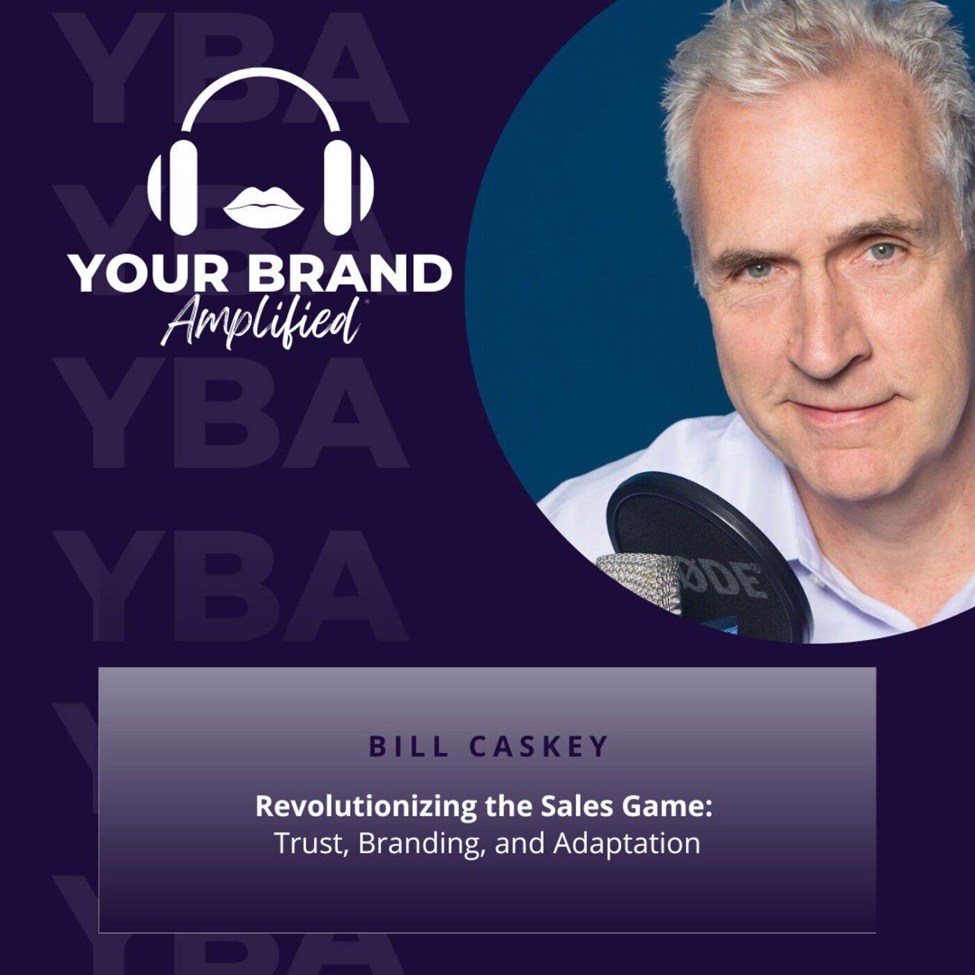 S E247: Revolutionizing the Sales Game: Trust, Branding, and Adaptation with Bill Caskey episode artwork
