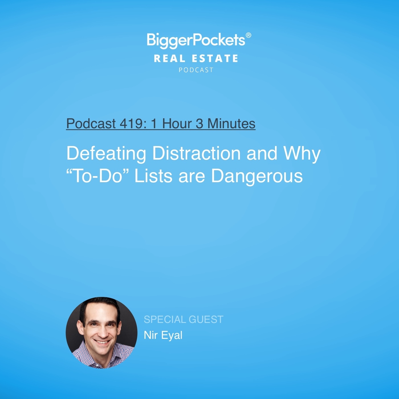 Defeating Distraction and Why “To-Do” Lists are Dangerous with Nir Eyal