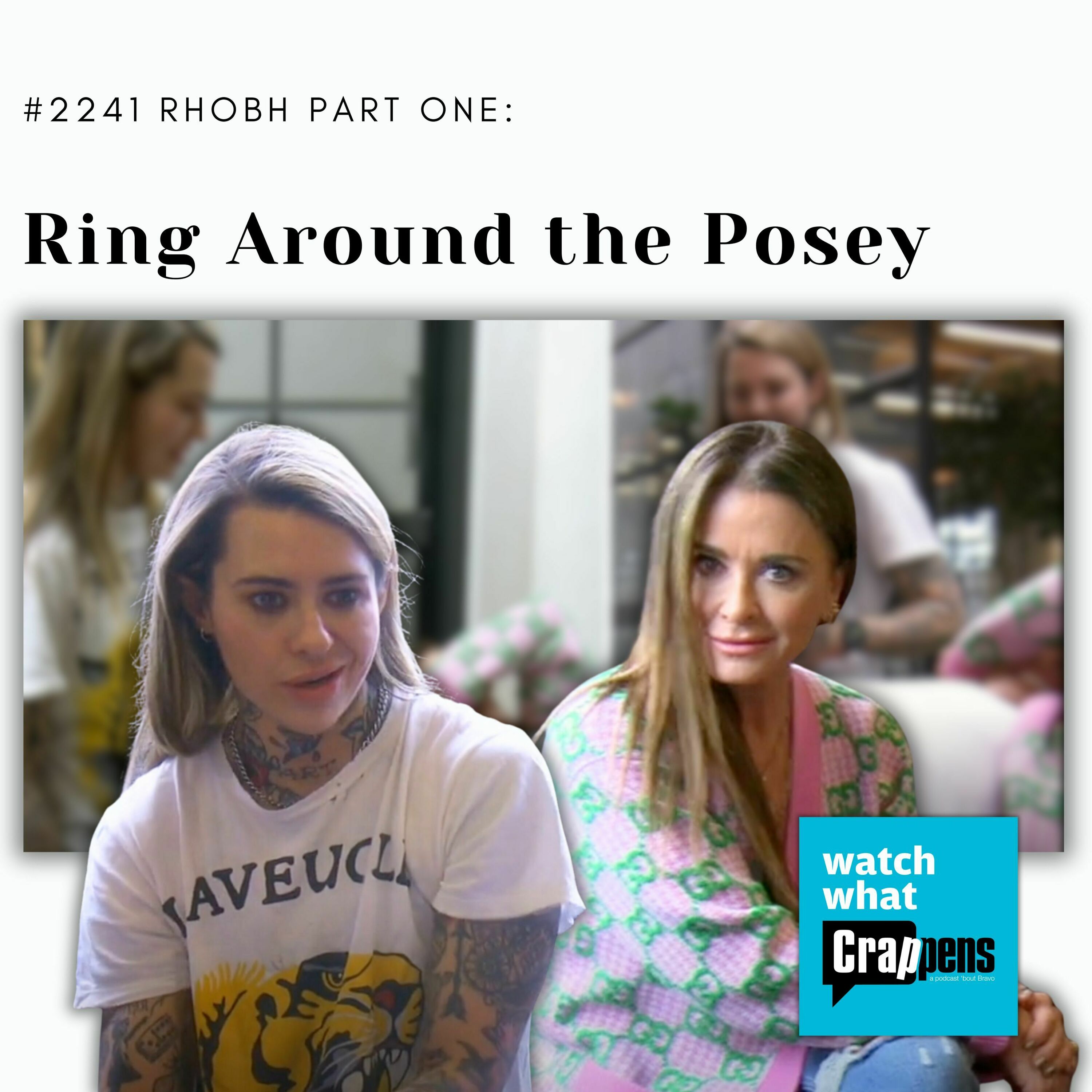 #2241 RHOBH Part One: Ring Around the Posey