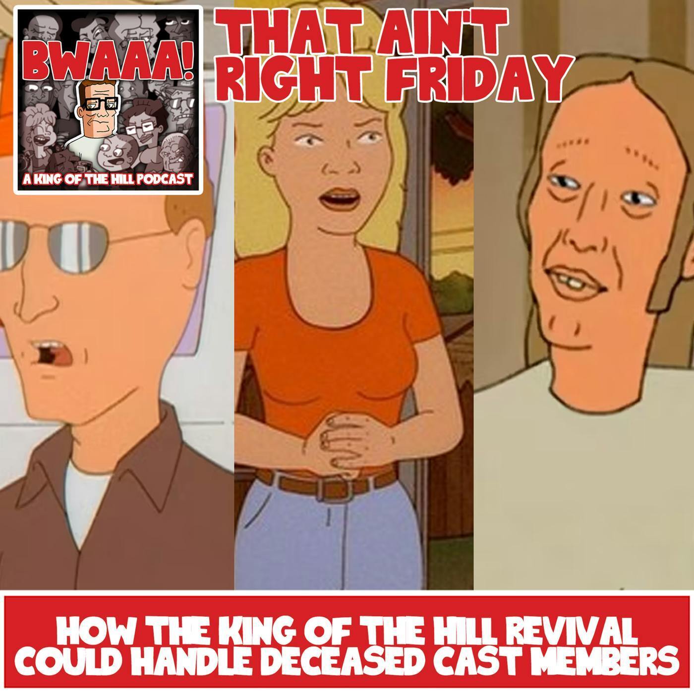That Ain't Right Friday: How the King of the Hill Revival Could Handle Deceased Cast Members