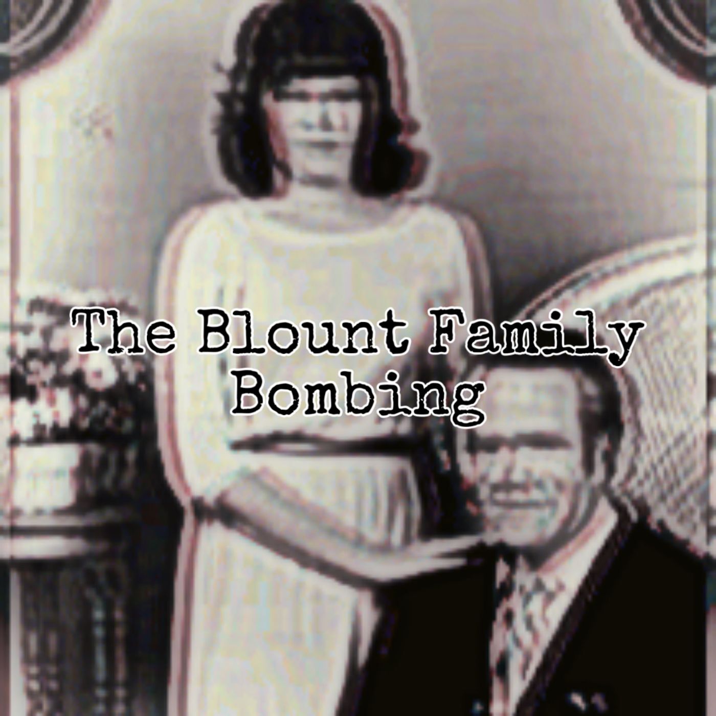 Episode 127: The Blount Family Bombing