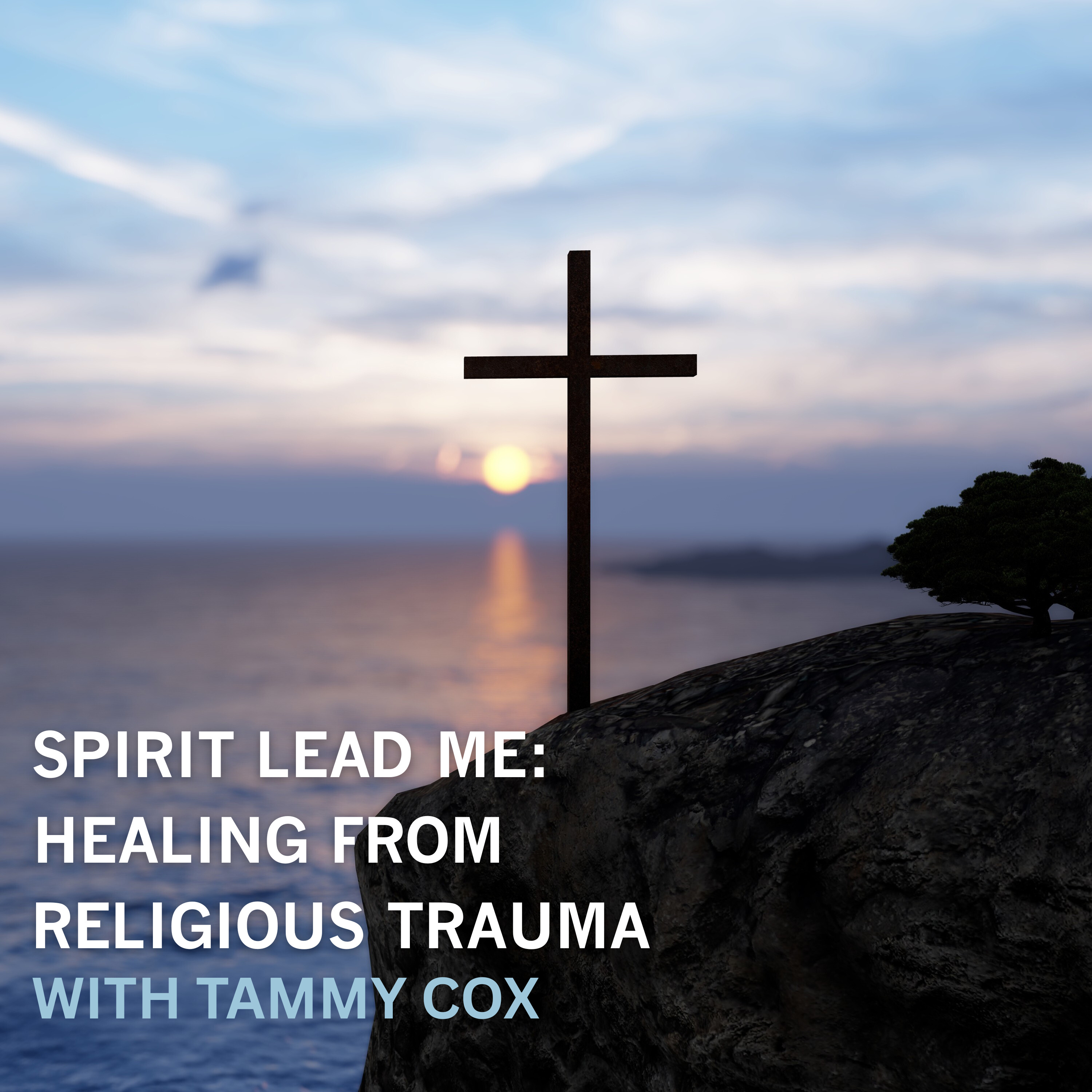 135. Spirit Lead Me: Healing from Religious Trauma with Tammy Cox