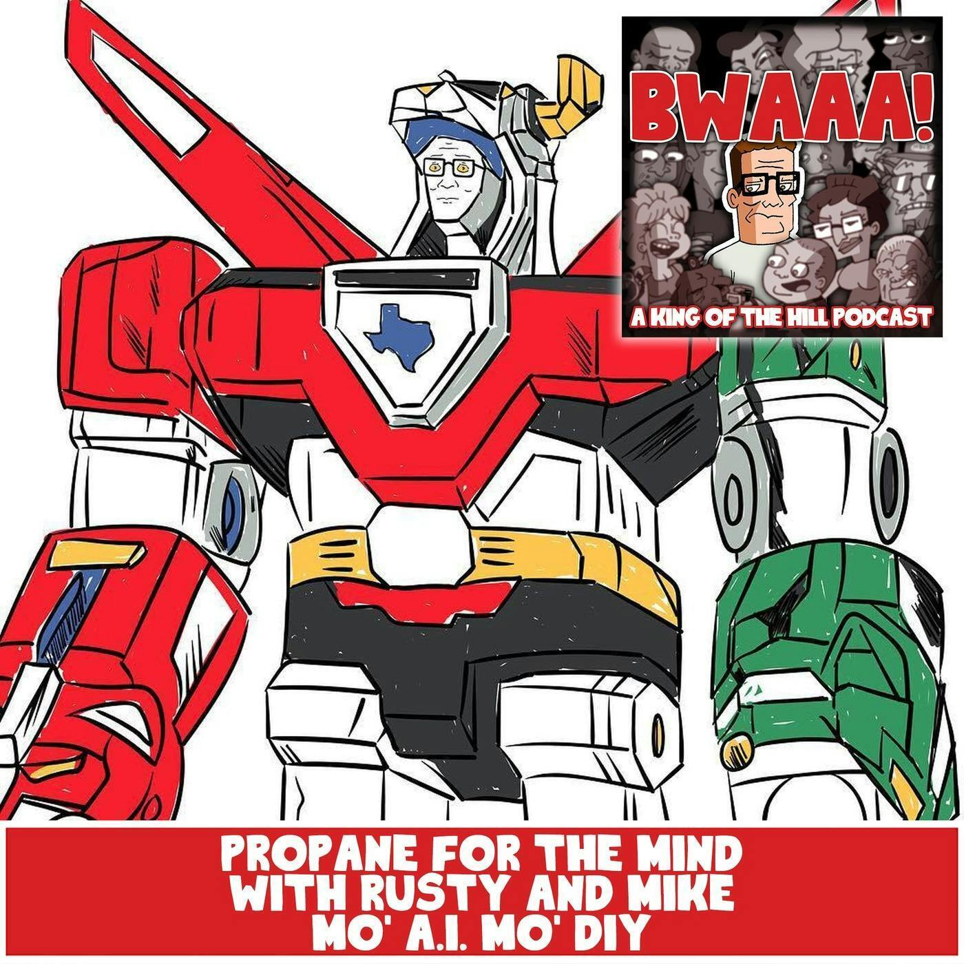 Propane for the Mind W/ Rusty & Mike: Mo' A.I. Mo' DIY