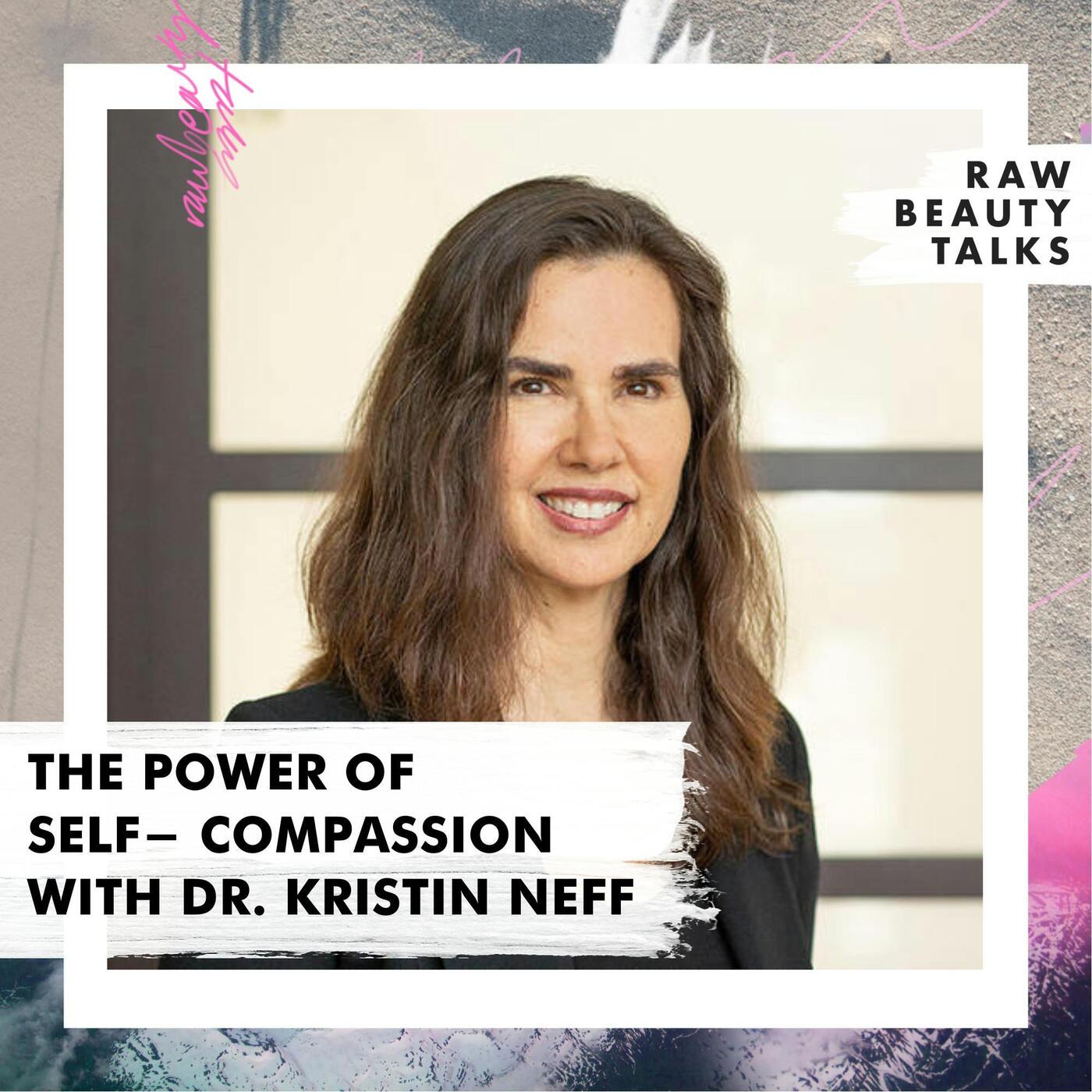 The Power of Self-Compassion with Dr. Kristin Neff episode artwork