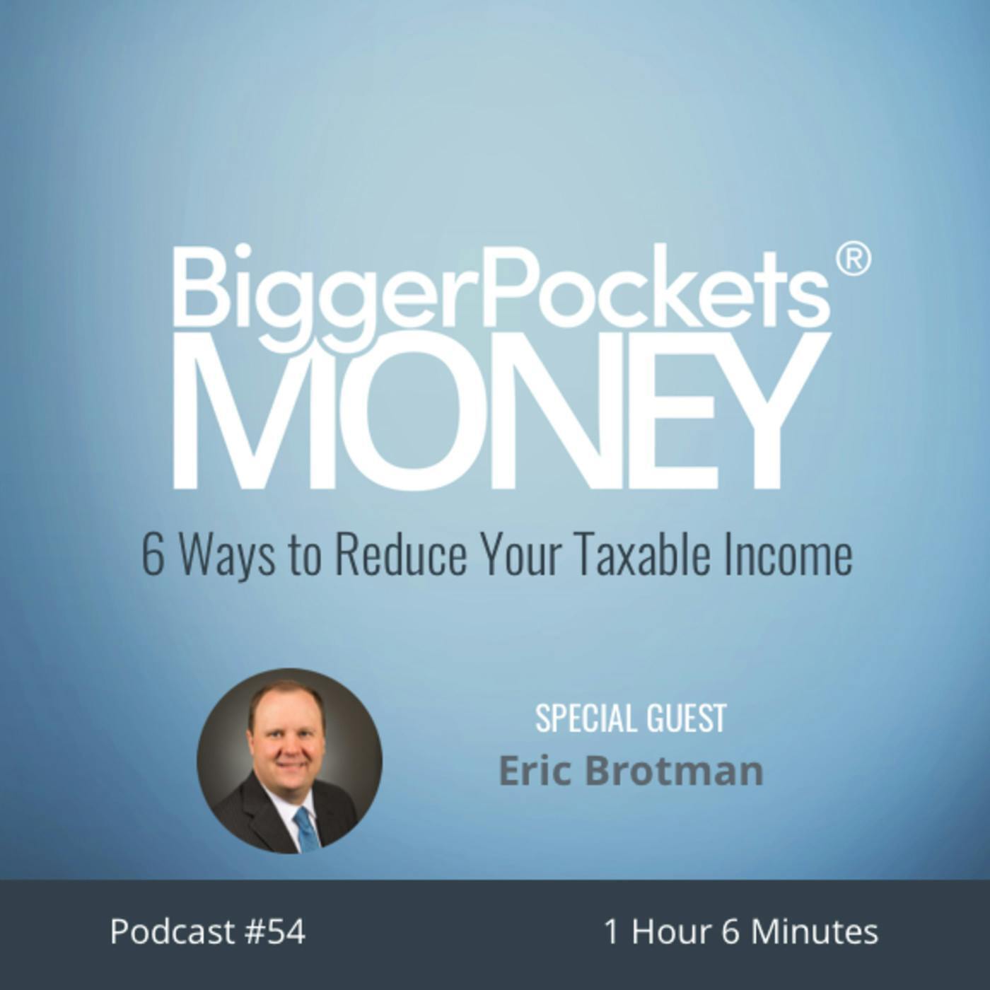 54: 6 Ways to Reduce Your Taxable Income with Eric Brotman