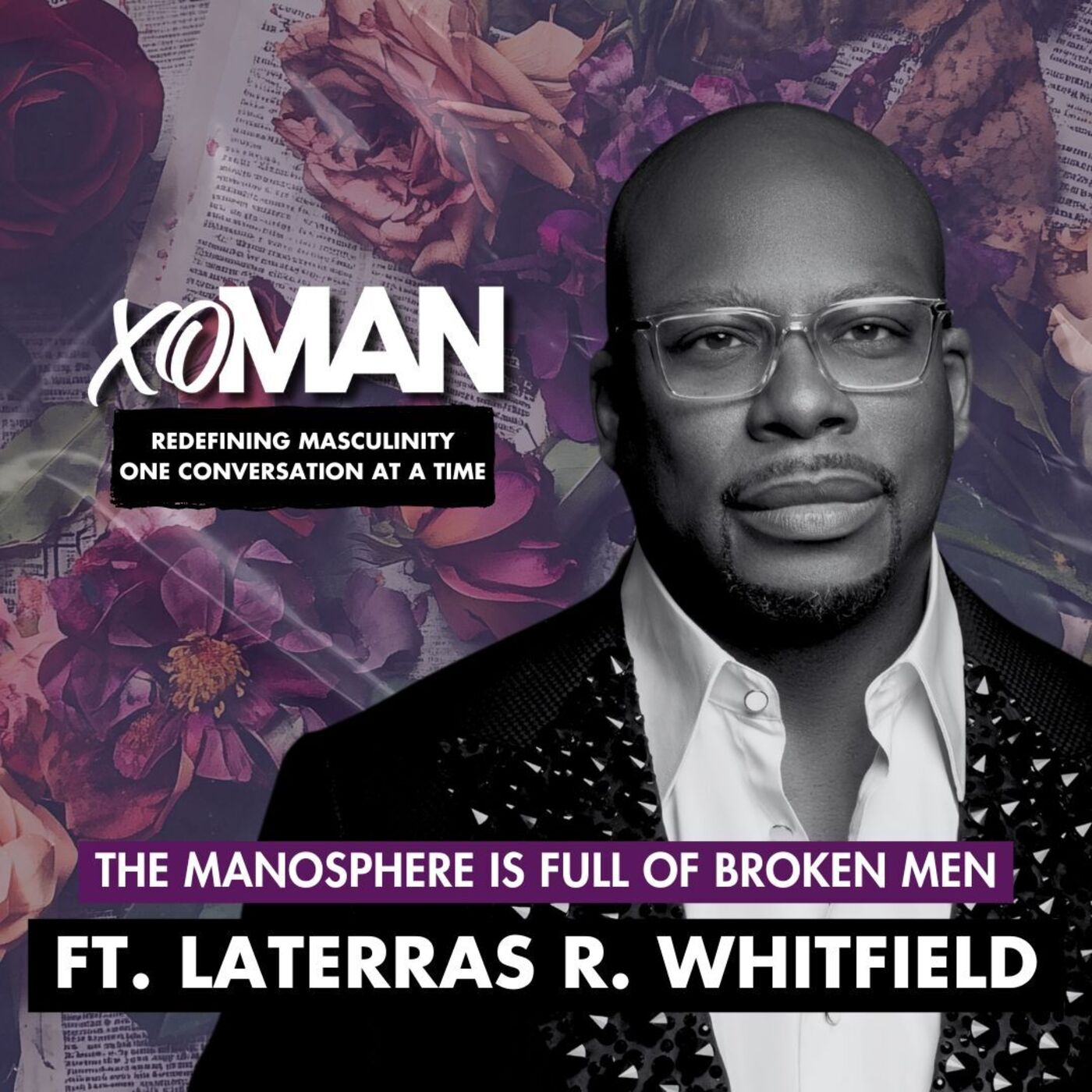 The Manosphere Is Full of Broken Men with Laterras R. Whitfield of Dear Future Wifey Podcast