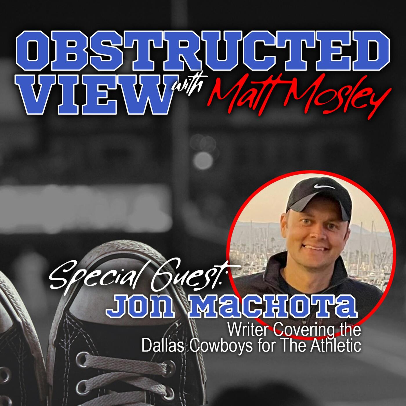 Obstructed View: Jon Machota - Writer Covering the Dallas Cowboys for The Athletic episode artwork