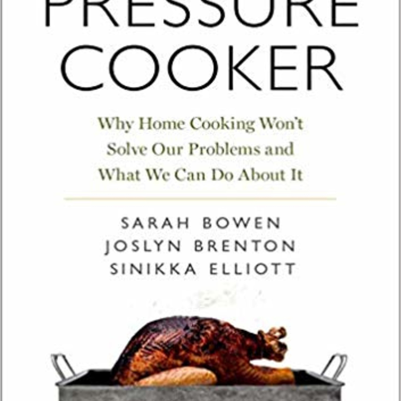 Episode 373: Pressure Cooker: Why Home Cooking Won't Solve Our Problems and What We Can Do About It