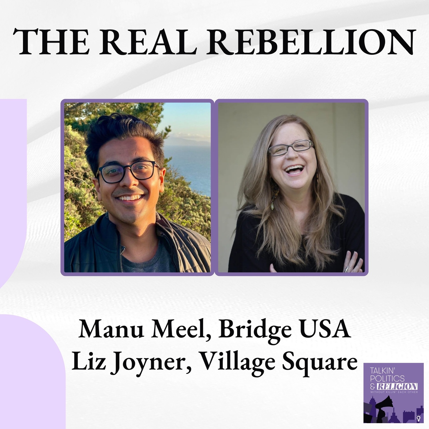 Protest Is Boring. Dialogue Is the New Counterculture. || Manu Meel of Bridge USA & Liz Joyner of The Village Square