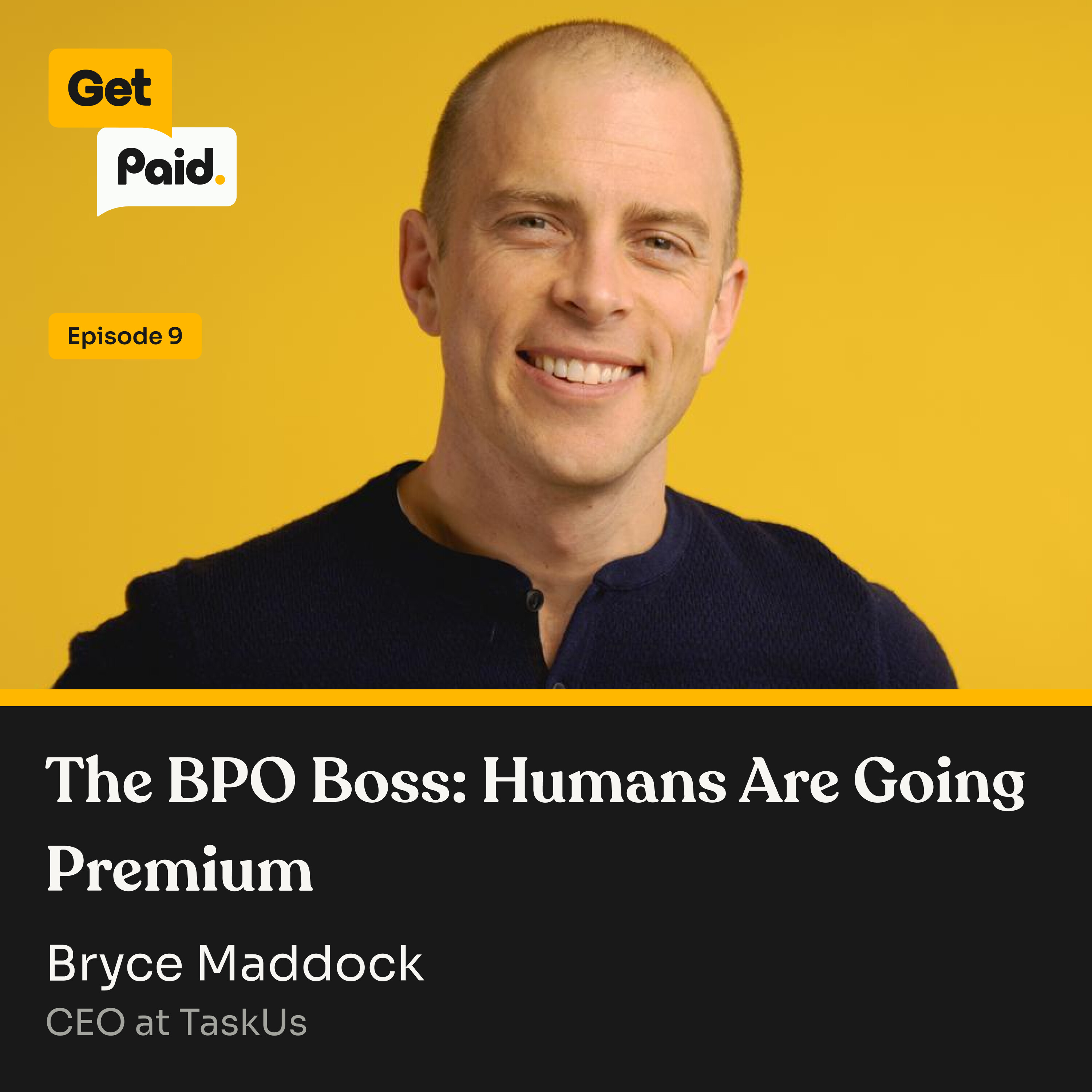 S2E9: The BPO Boss: Humans Are Going Premium | Bryce Maddock (TaskUs)