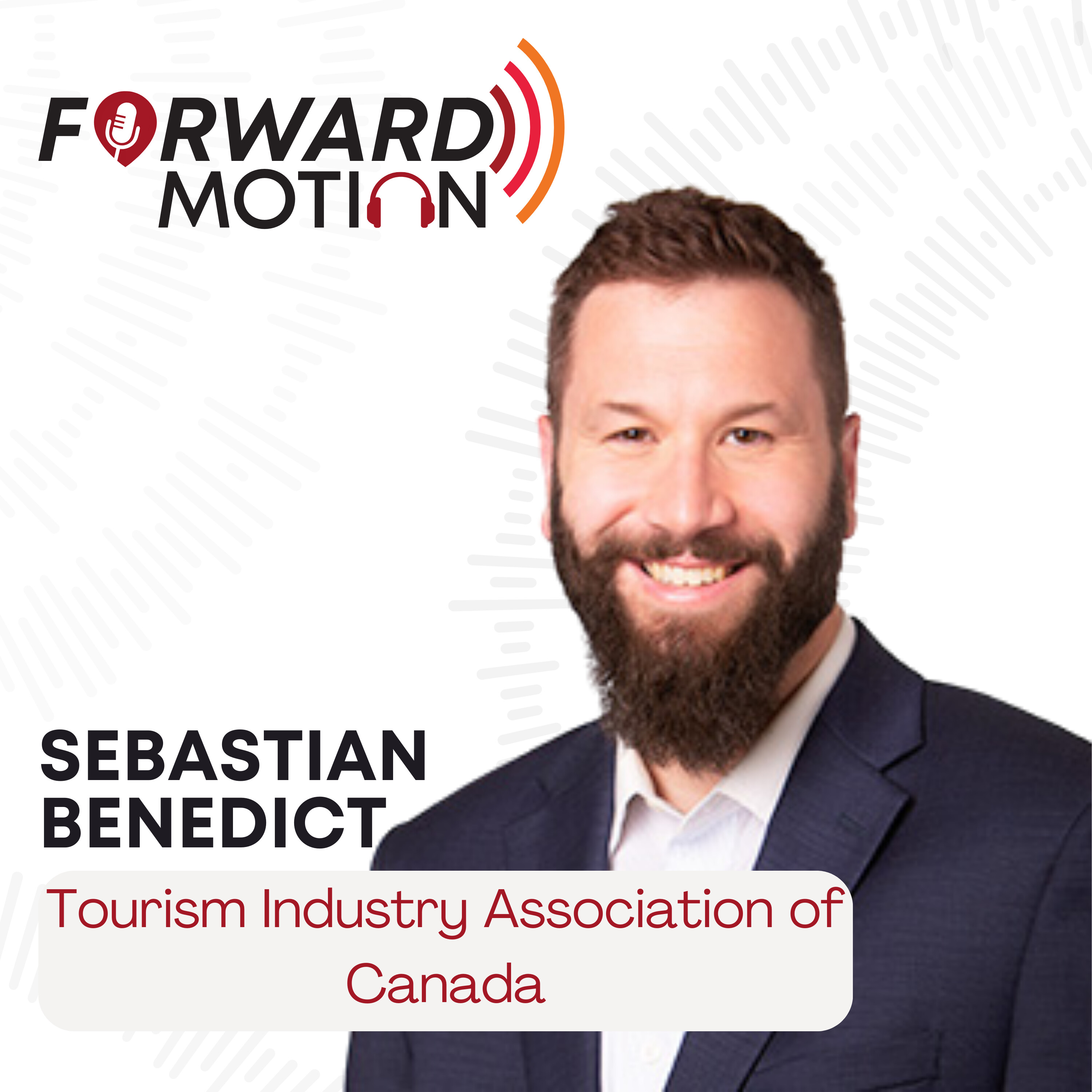 Ready for What’s Next: Sebastian Benedict on the Future of Canada’s Tourism Industry