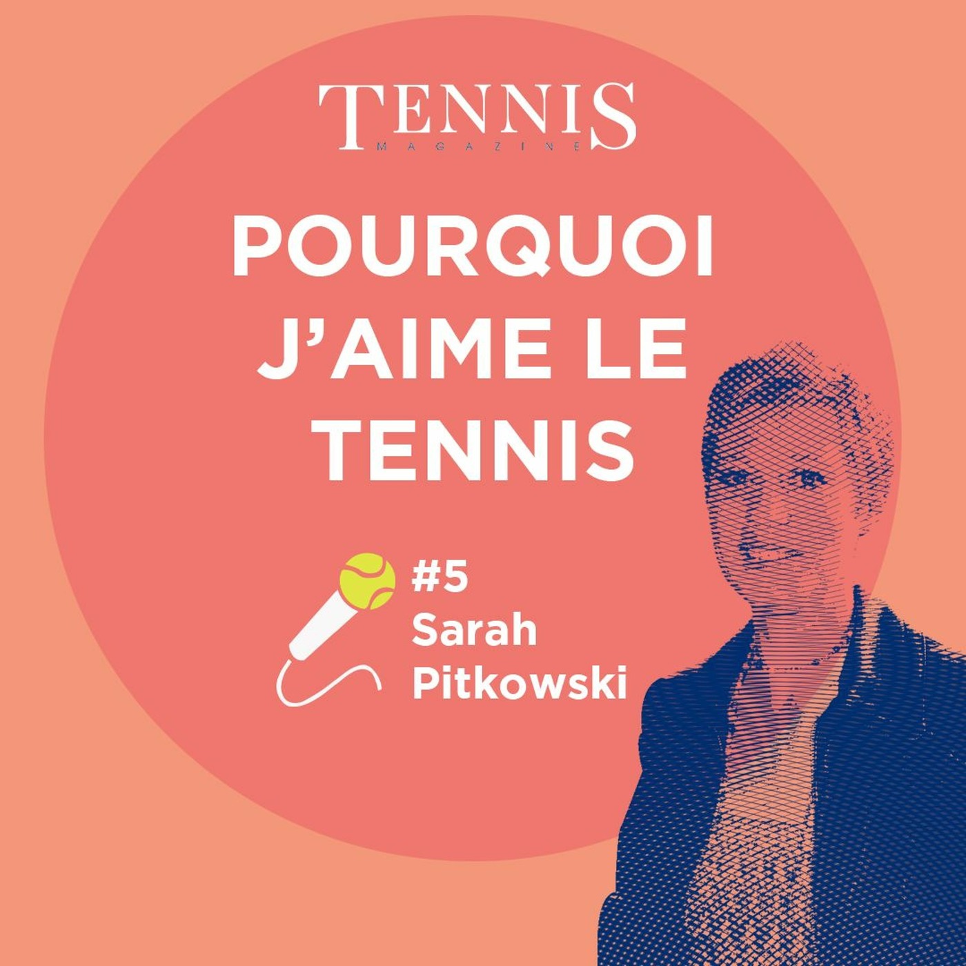 Pourquoi j'aime le tennis #5, Sarah Pitkowski