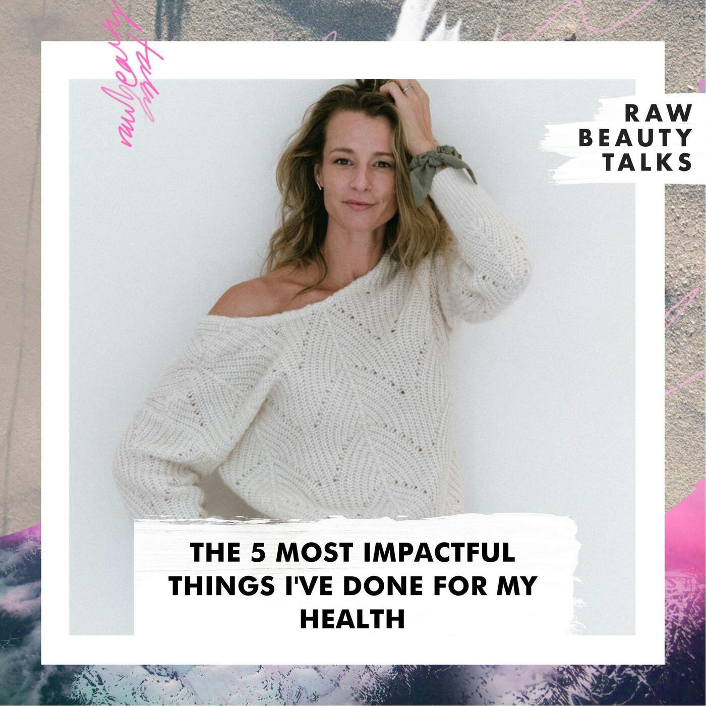 The 5 Most Impactful Things I've Done for My Health episode artwork