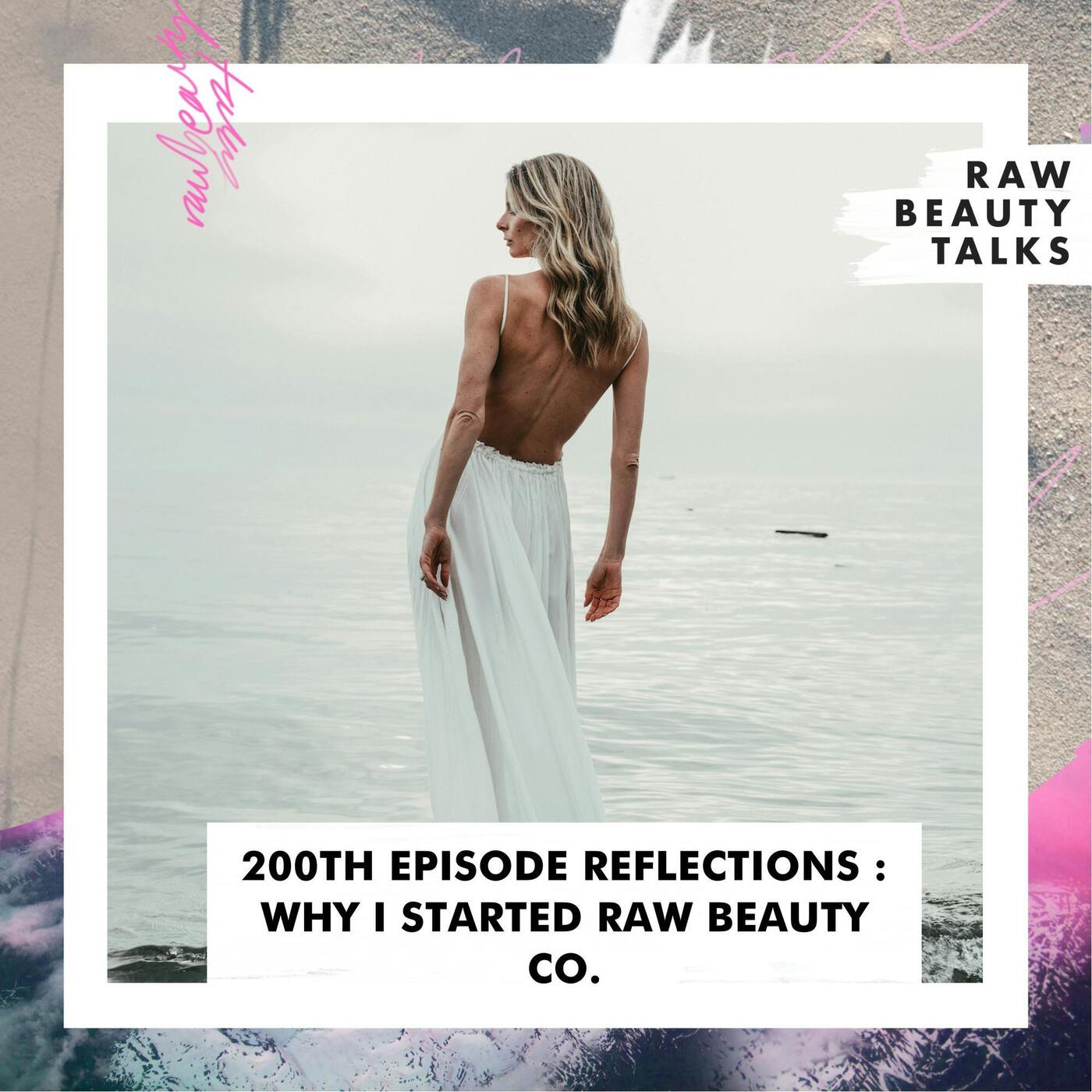 200th Episode Reflections: Why I Started Raw Beauty Co. episode artwork
