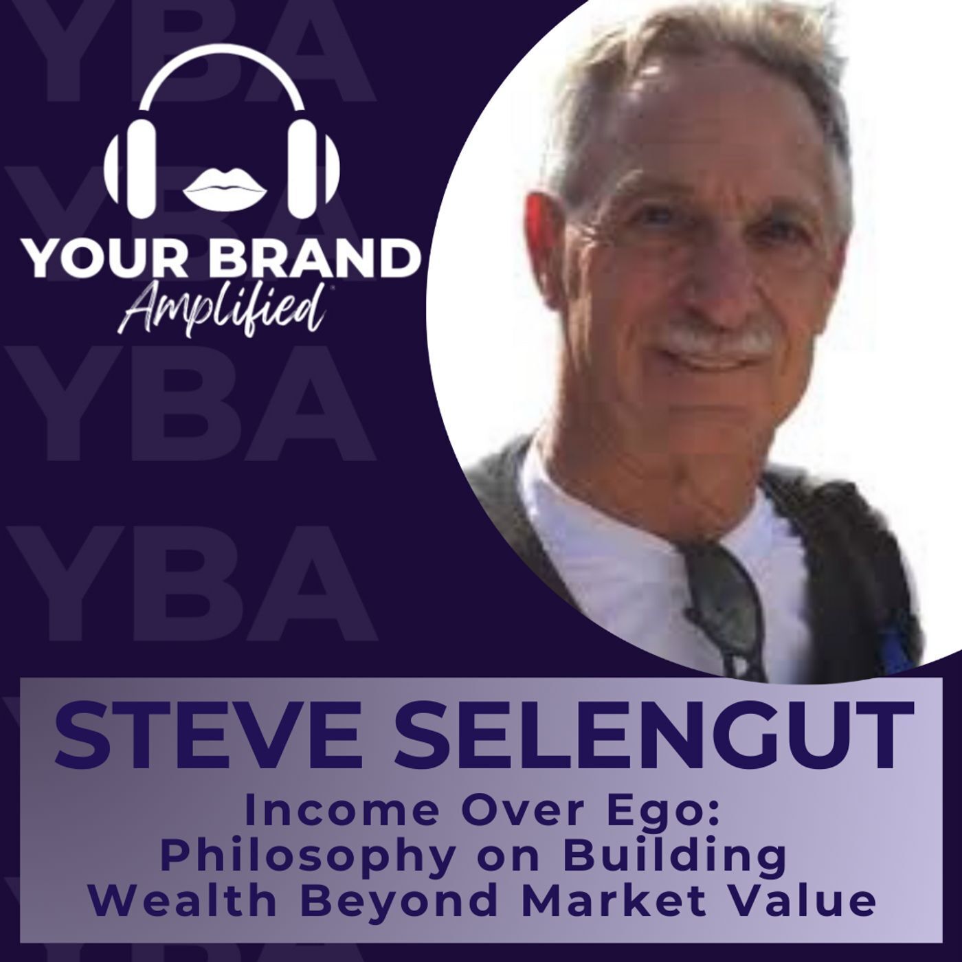 S E381: Income Over Ego: Steve Selengut’s Philosophy on Building Wealth Beyond Market Value episode artwork