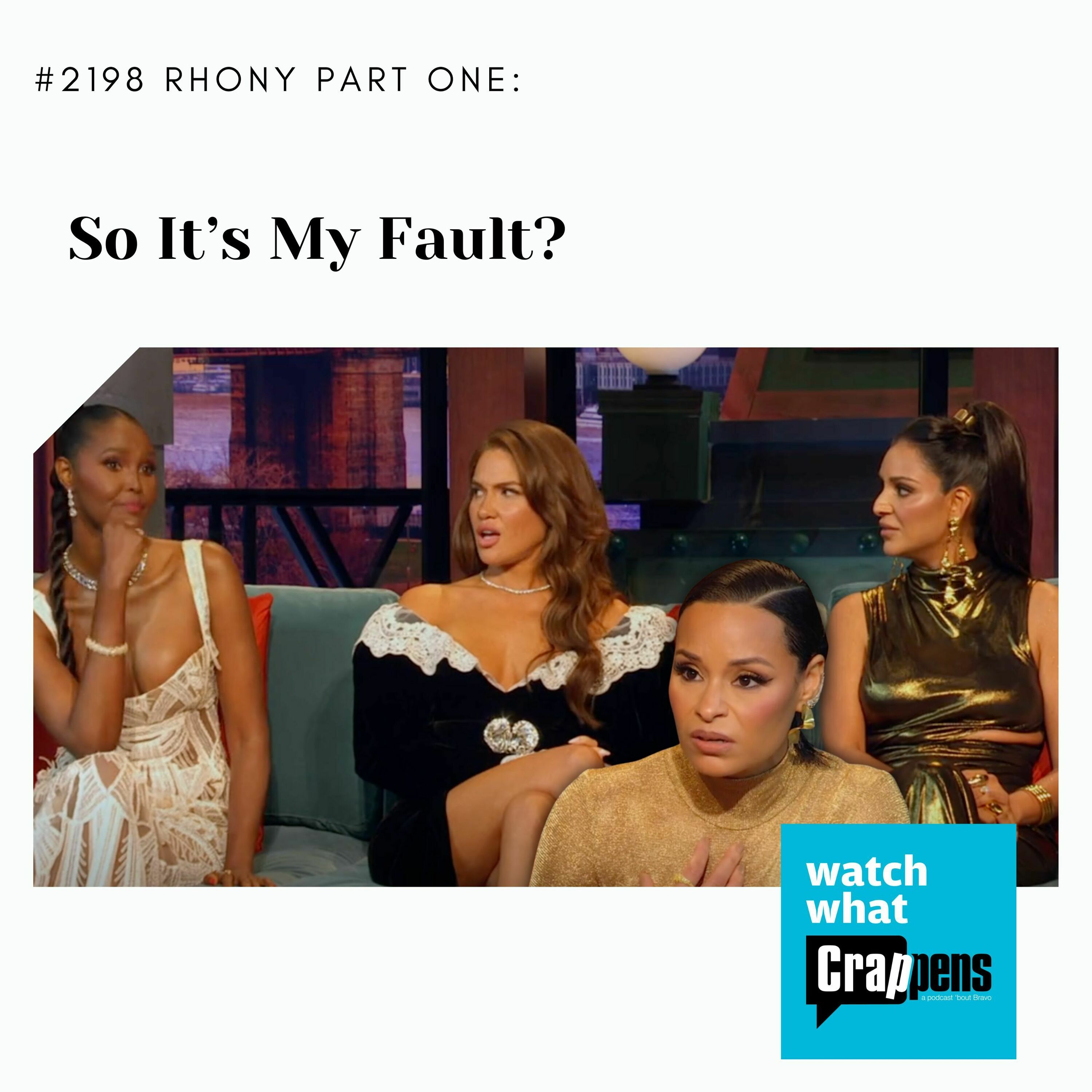 #2198 RHONY Part One: So It’s My Fault?