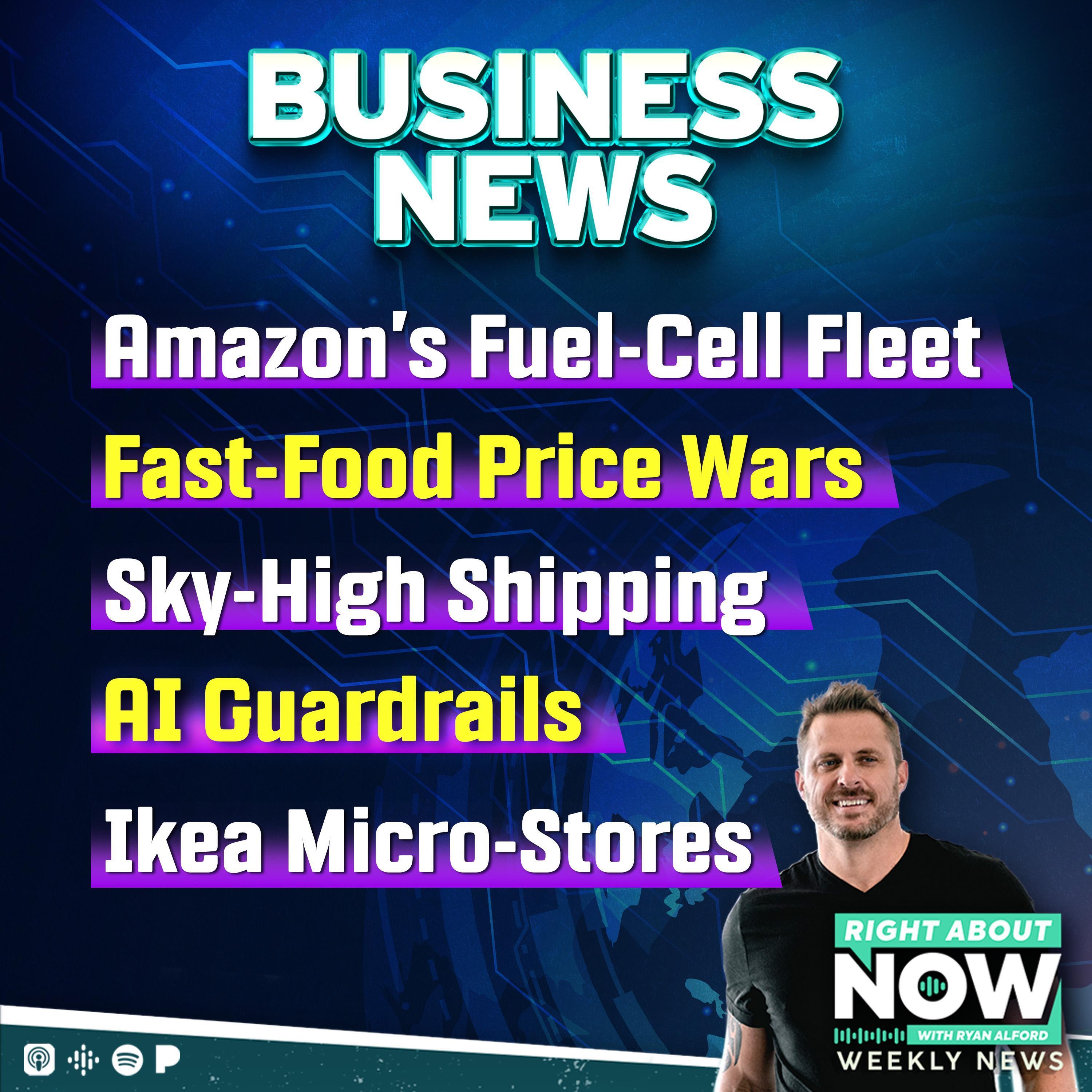 Business News: Amazon’s Fuel-Cell Fleet, Fast-Food Price Wars, Sky-High Shipping, AI Guardrails, and Ikea Micro-Stores Business News: Amazon’s Fuel-Cell Fleet, Fast-Food Price Wars, Sky-High Shipping, AI Guardrails, and Ikea Micro-Stores